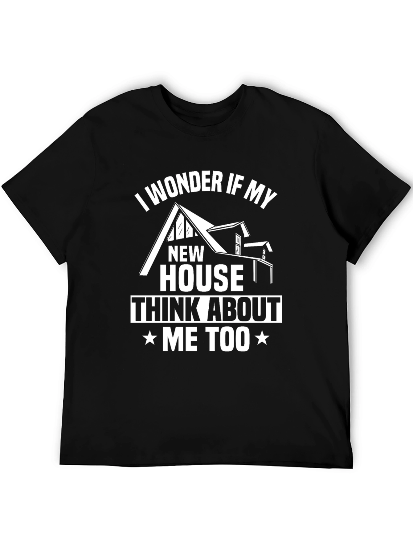 I Wonder If My New House Thinks About Me Too T-Shirt