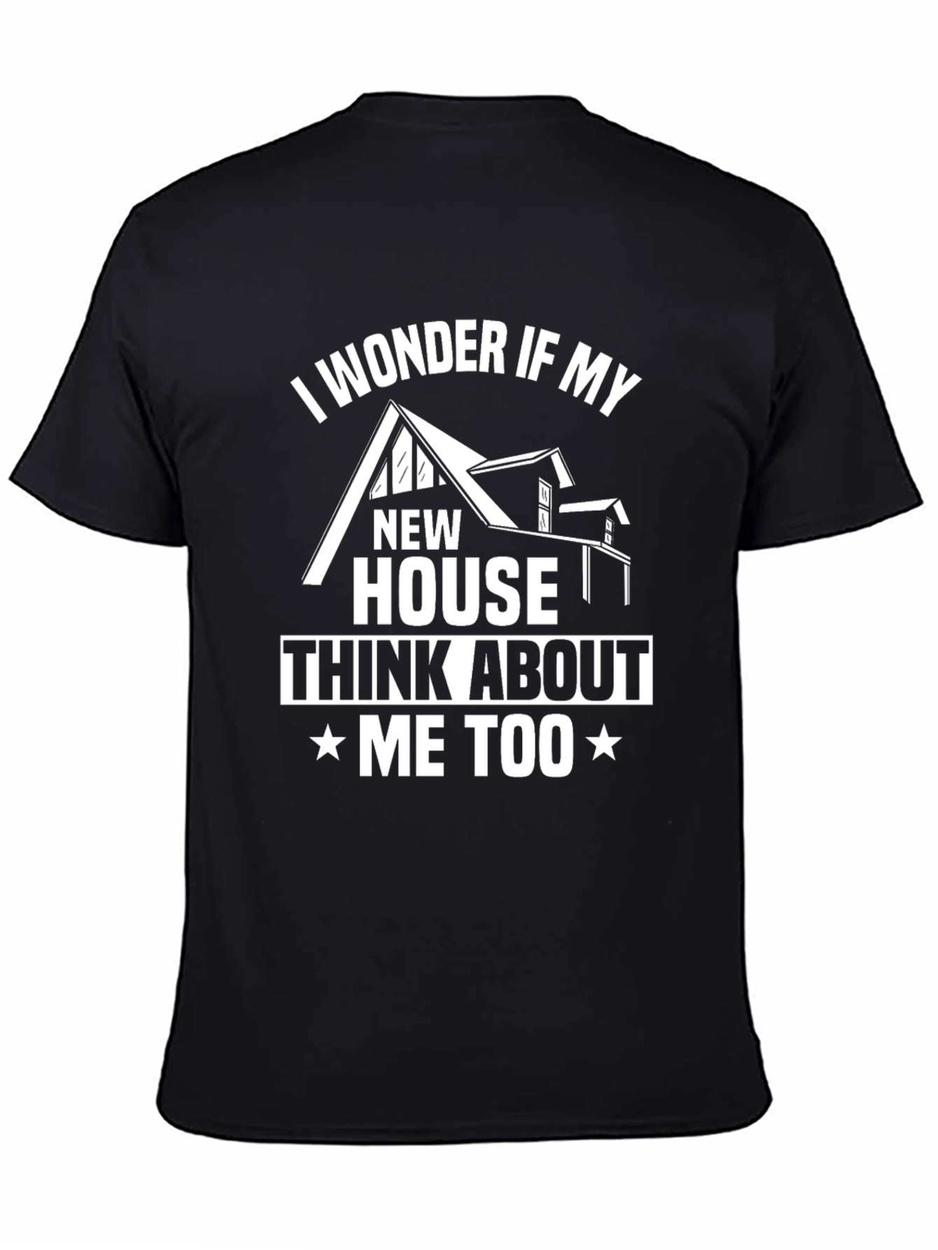 I Wonder If My New House Thinks About Me Too T-Shirt