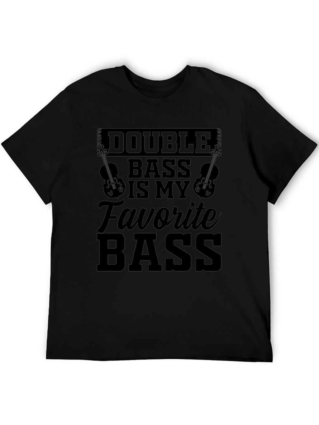 Double Bass is my Favorite Bass Black T-Shirt