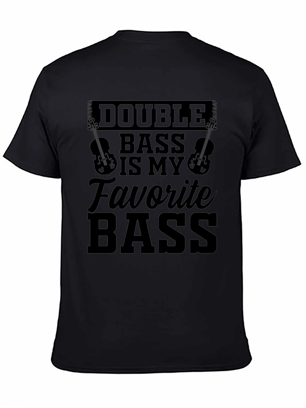 Double Bass is my Favorite Bass Black T-Shirt