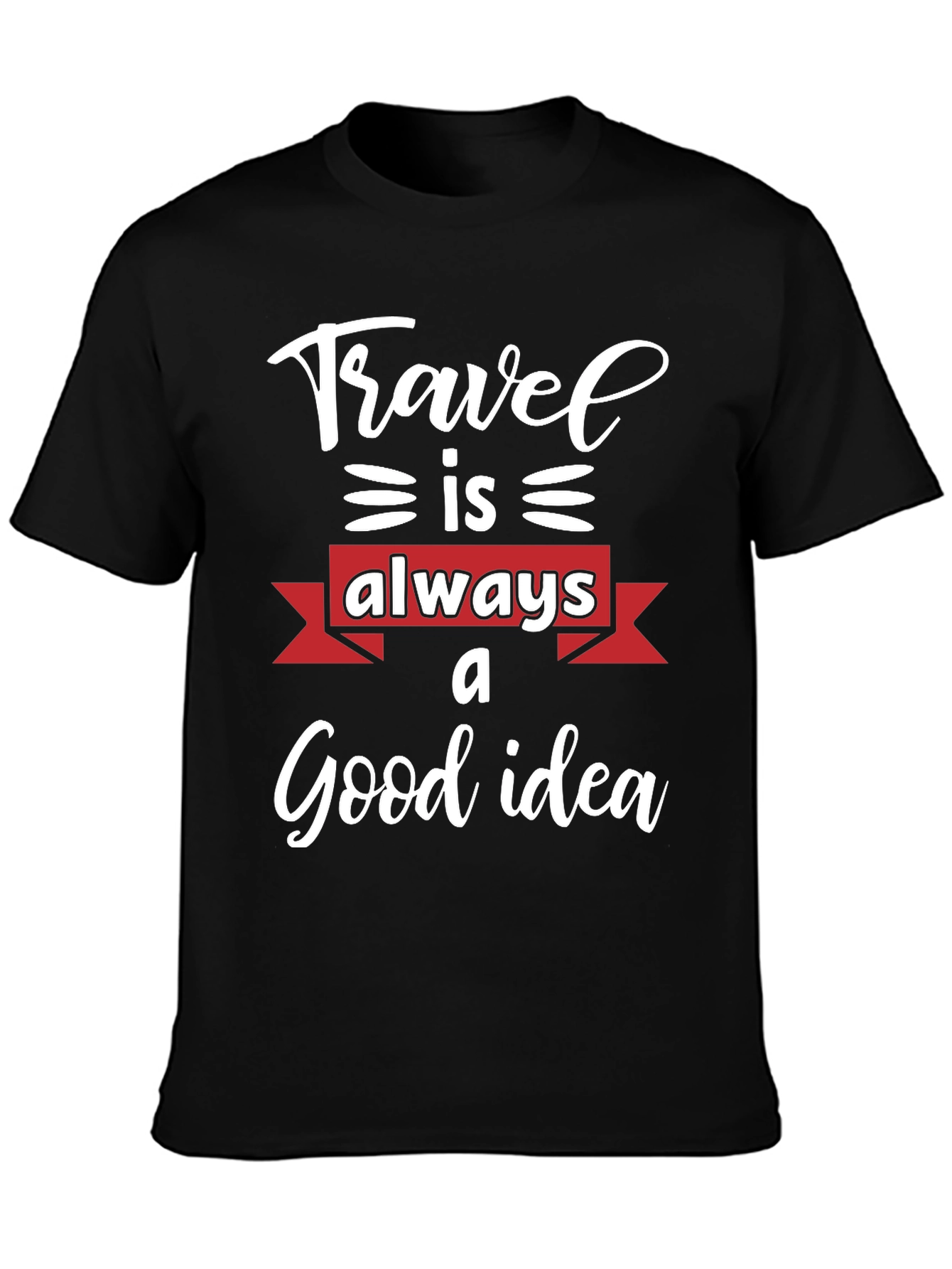 Travel is Always a Good Idea T-Shirt