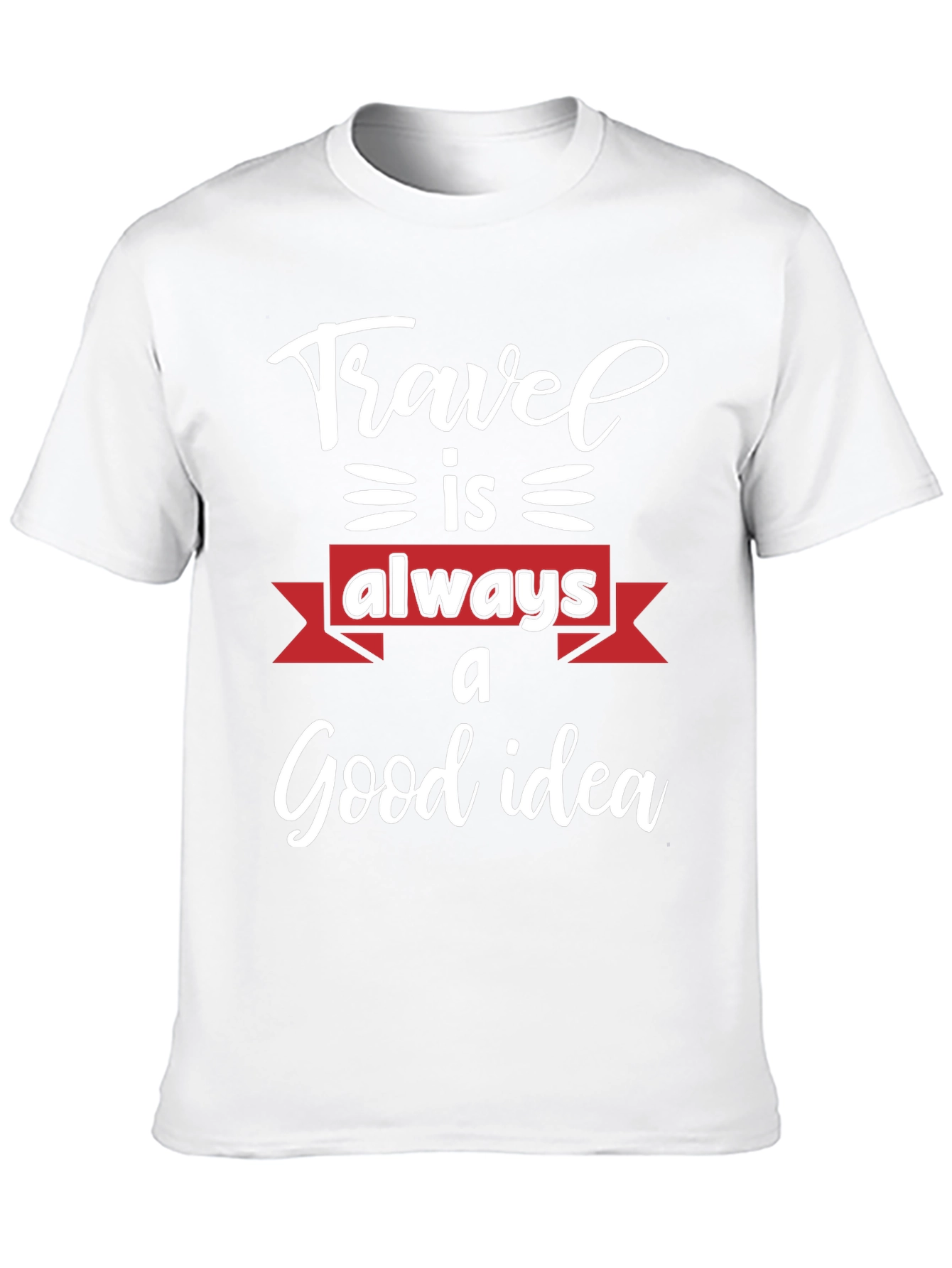 Travel is Always a Good Idea T-Shirt