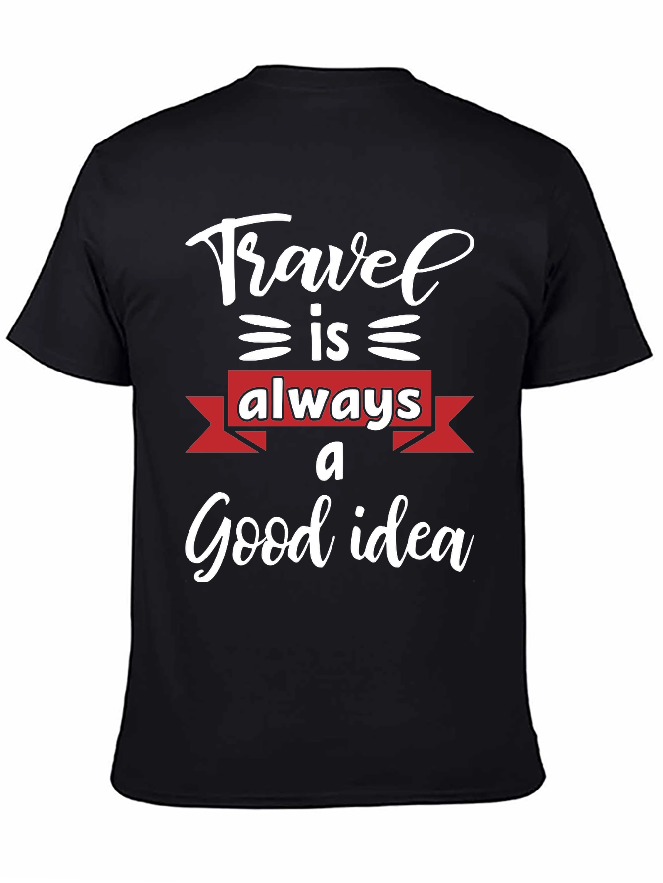 Travel is Always a Good Idea T-Shirt