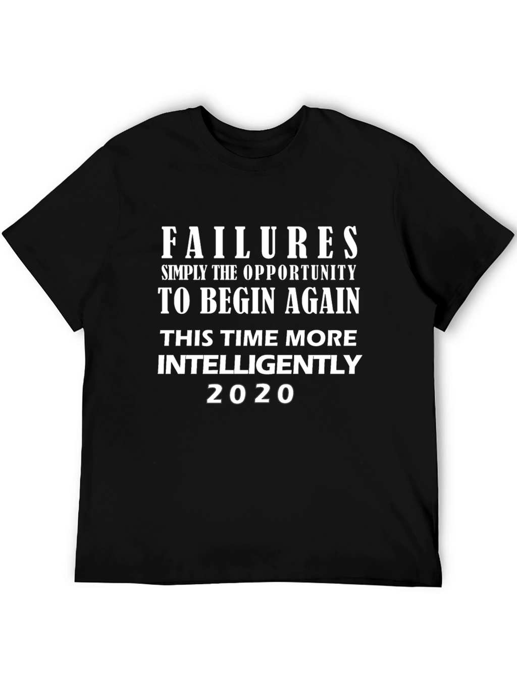 Failures Opportunity to Begin Again 2020 Black T-Shirt