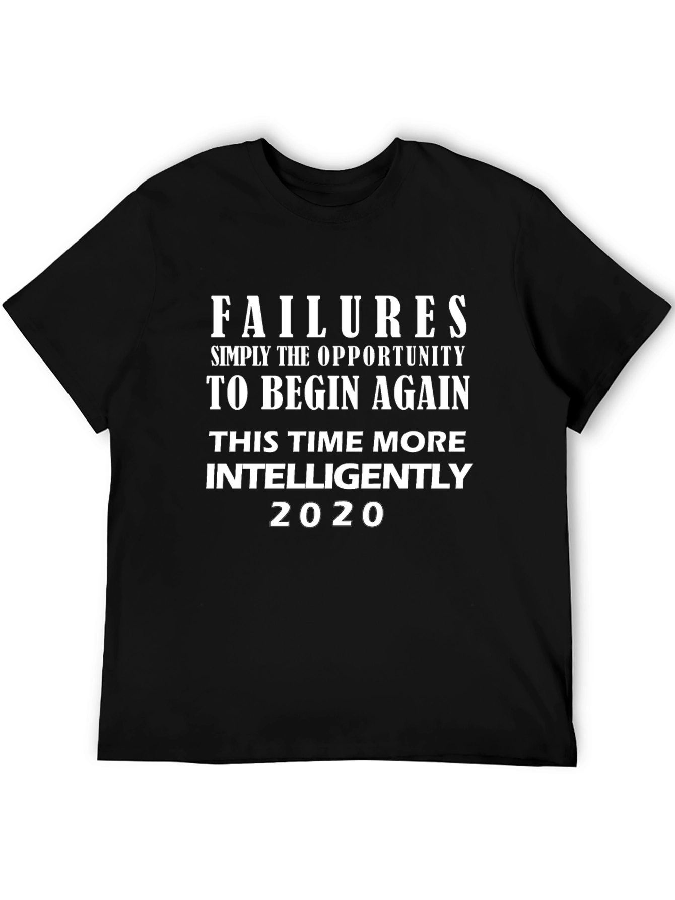 Failures Opportunity to Begin Again 2020 Black T-Shirt