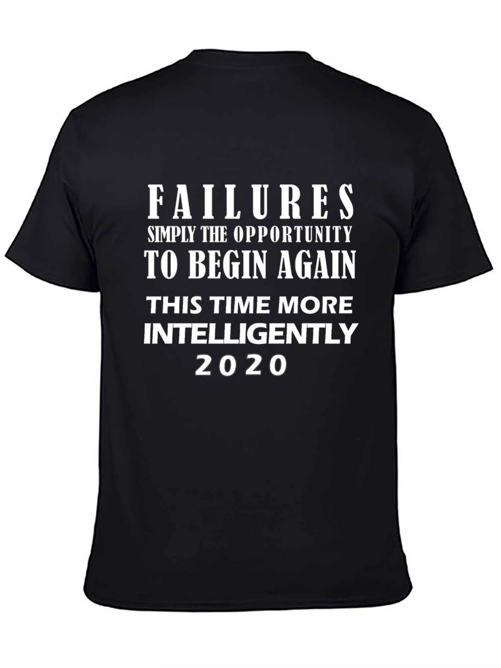Failures Opportunity to Begin Again 2020 Black T-Shirt