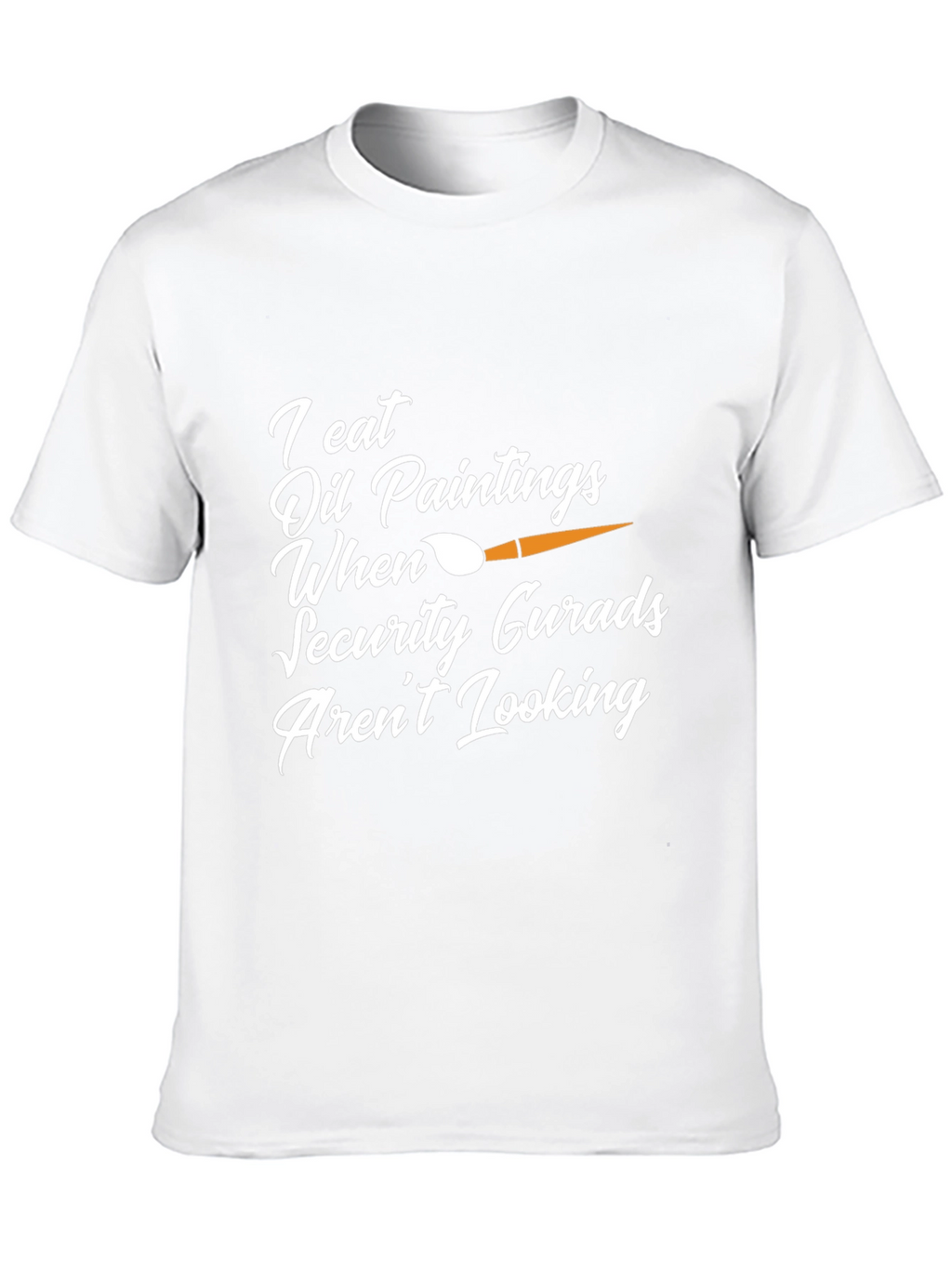 I Eat Oil Paintings Funny Graphic Tee