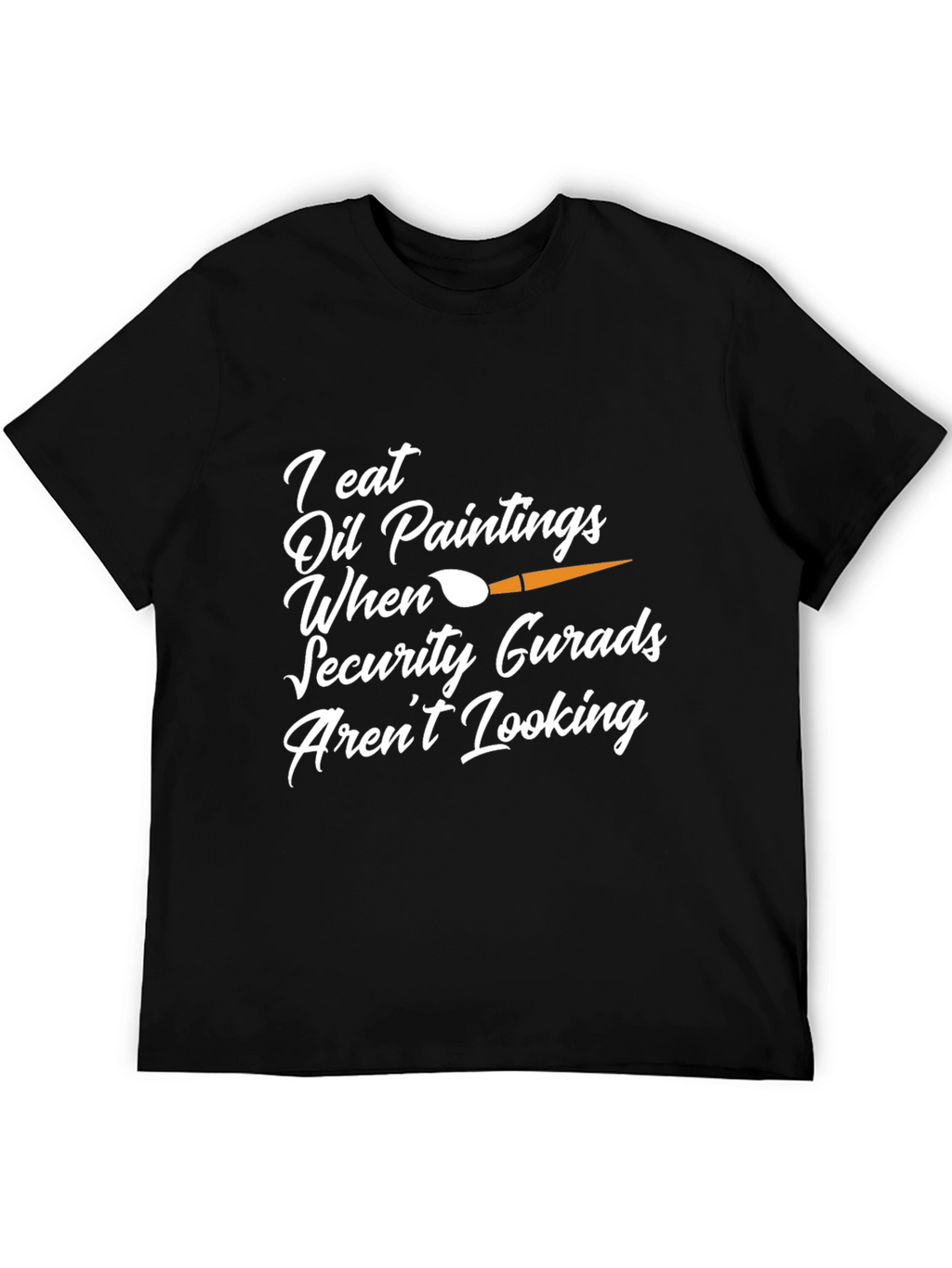 I Eat Oil Paintings Funny Graphic Tee