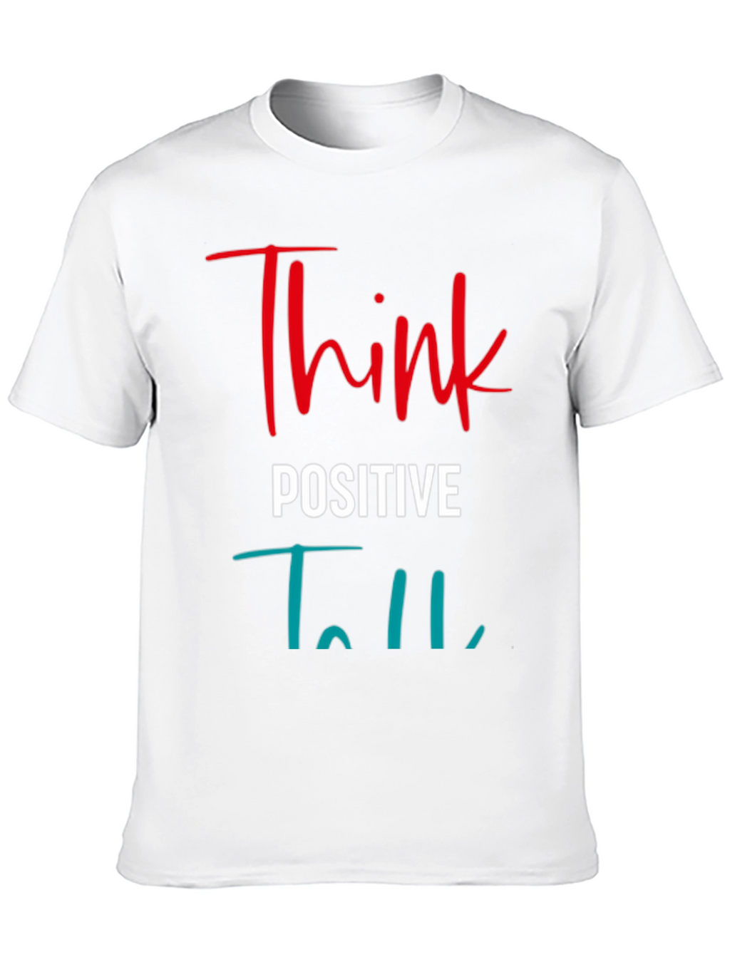 Think Positive T-Shirt - Inspiring Graphic Tee