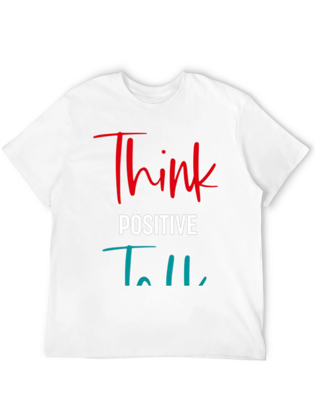 Think Positive T-Shirt - Inspiring Graphic Tee