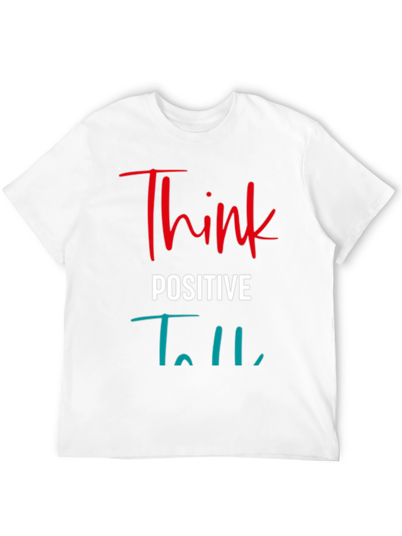 Think Positive T-Shirt - Inspiring Graphic Tee