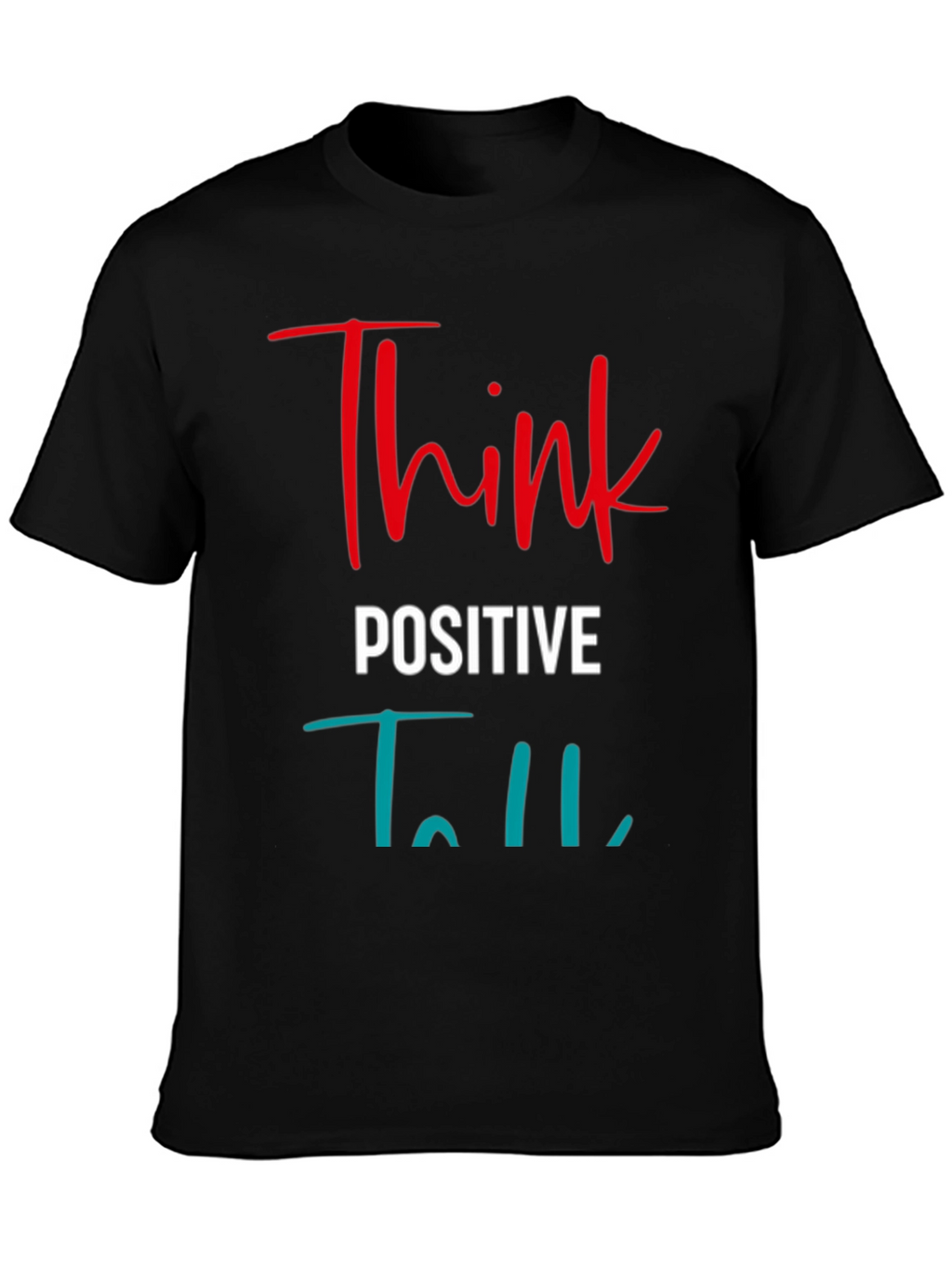 Think Positive T-Shirt - Inspiring Graphic Tee