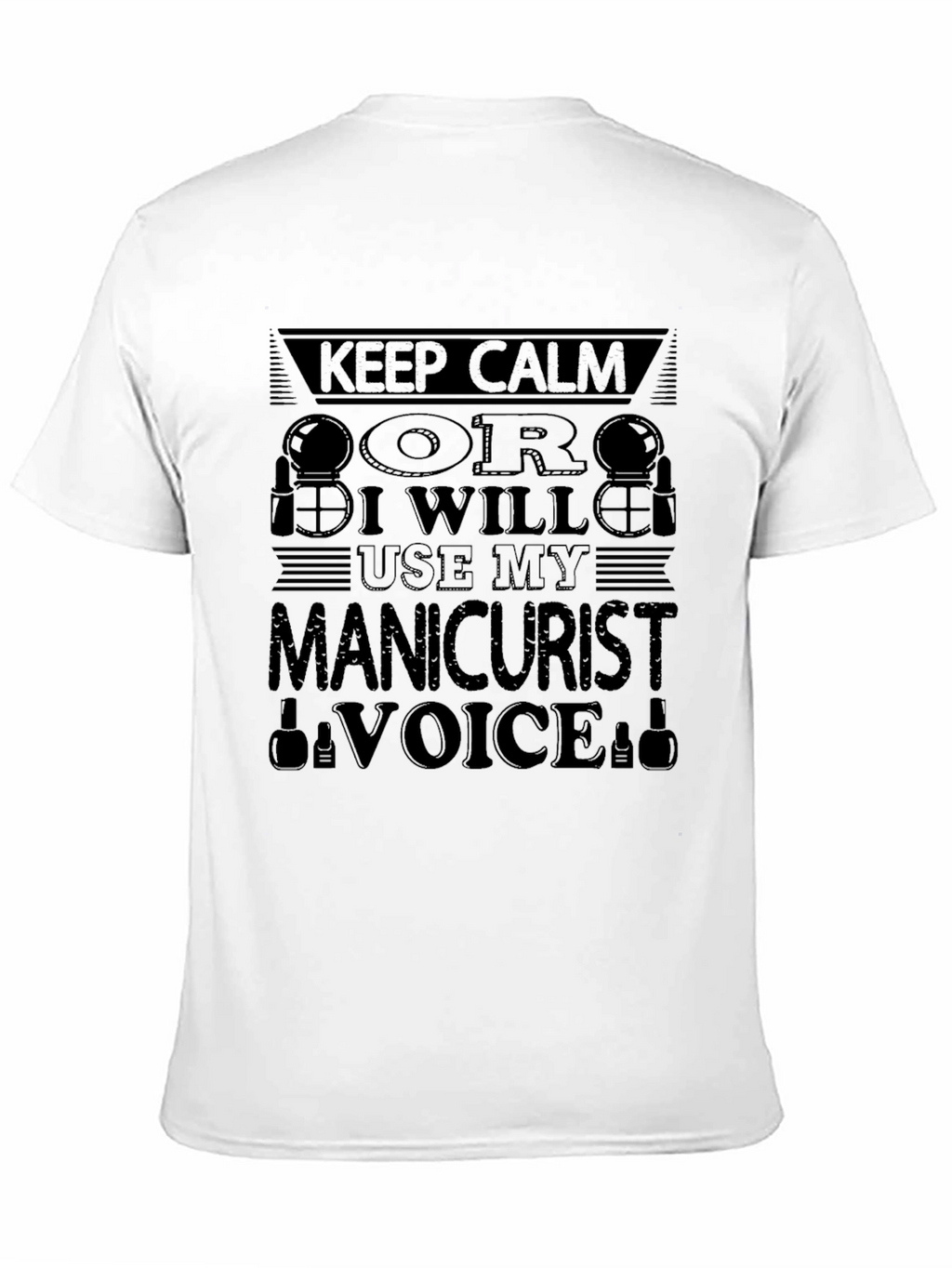 Manicurist Voice T-Shirt - Keep Calm Design