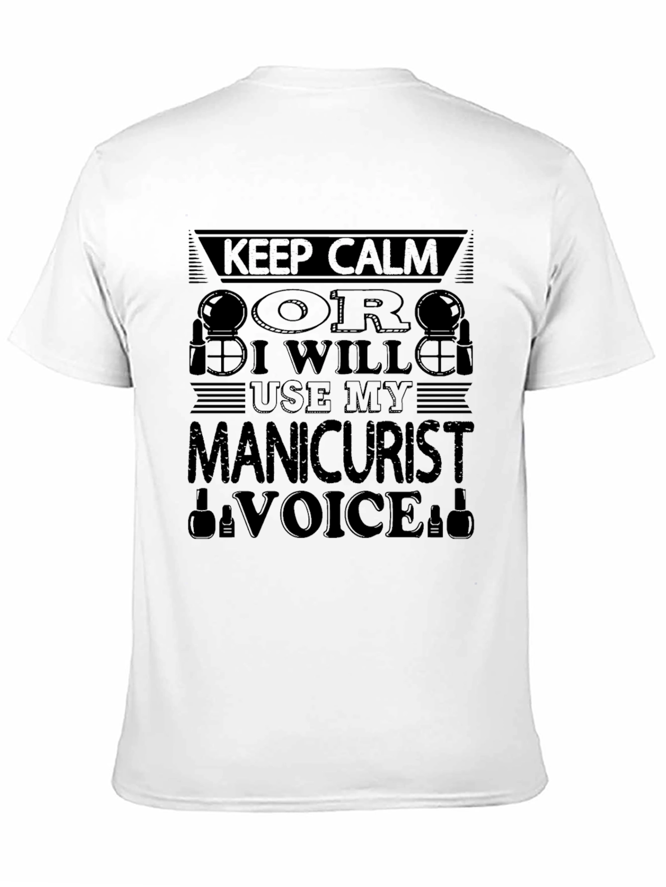 Manicurist Voice T-Shirt - Keep Calm Design