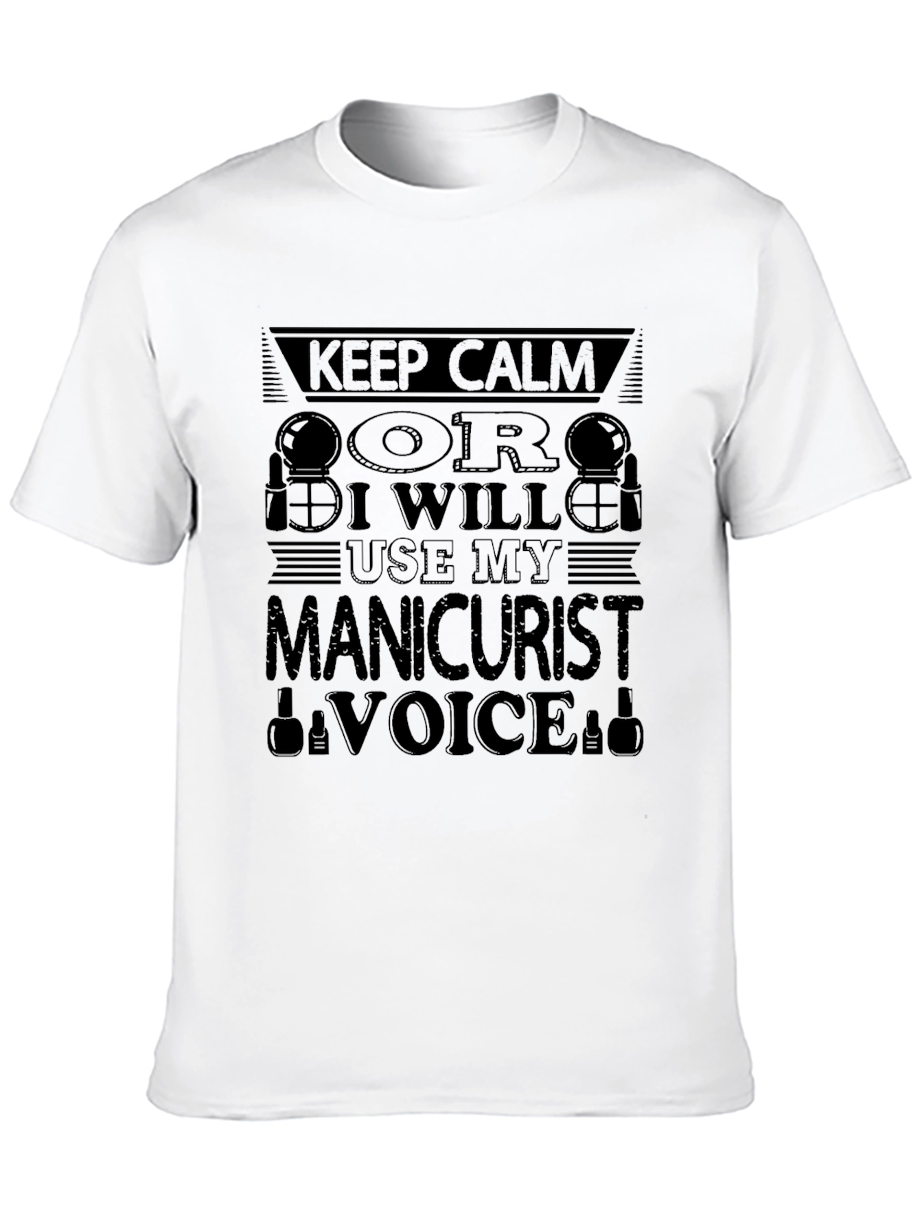 Manicurist Voice T-Shirt - Keep Calm Design