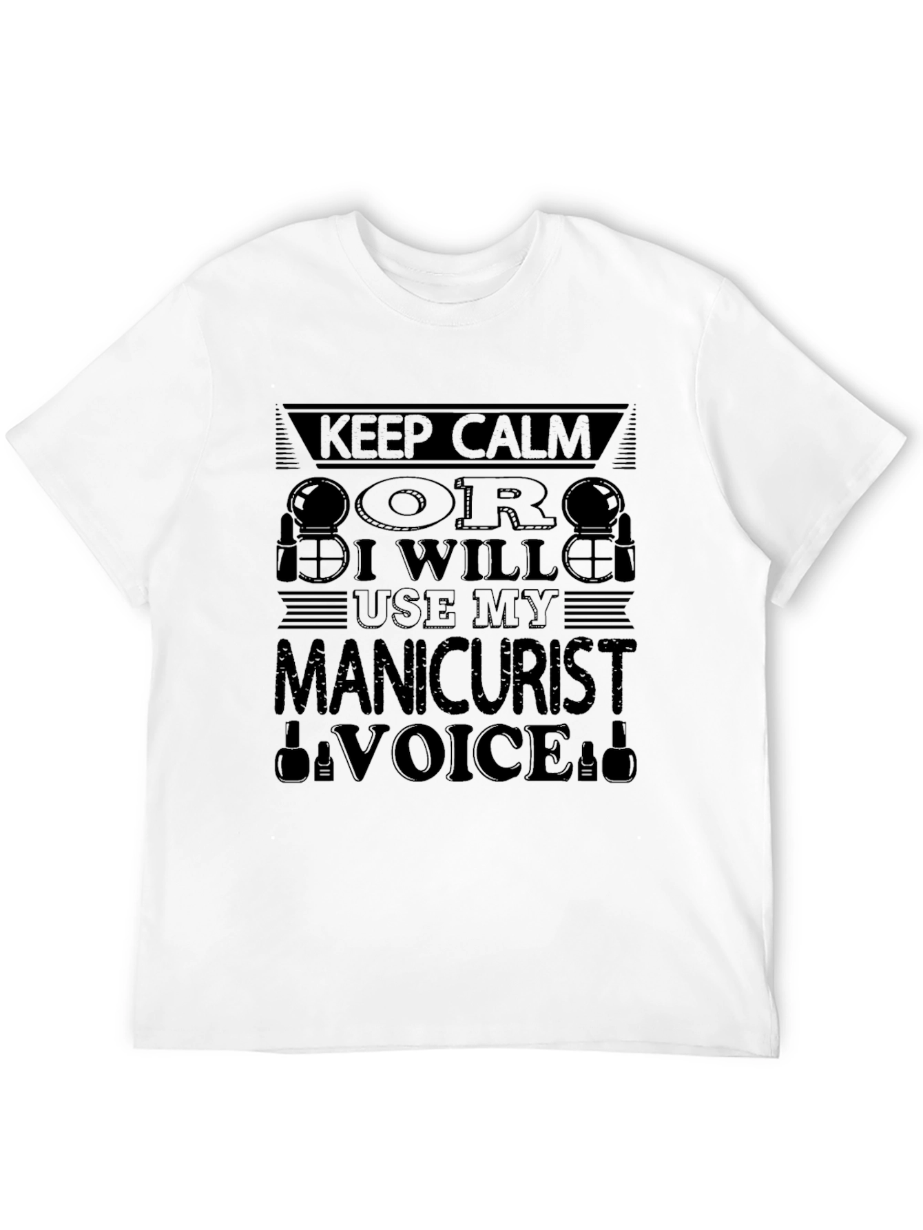 Manicurist Voice T-Shirt - Keep Calm Design