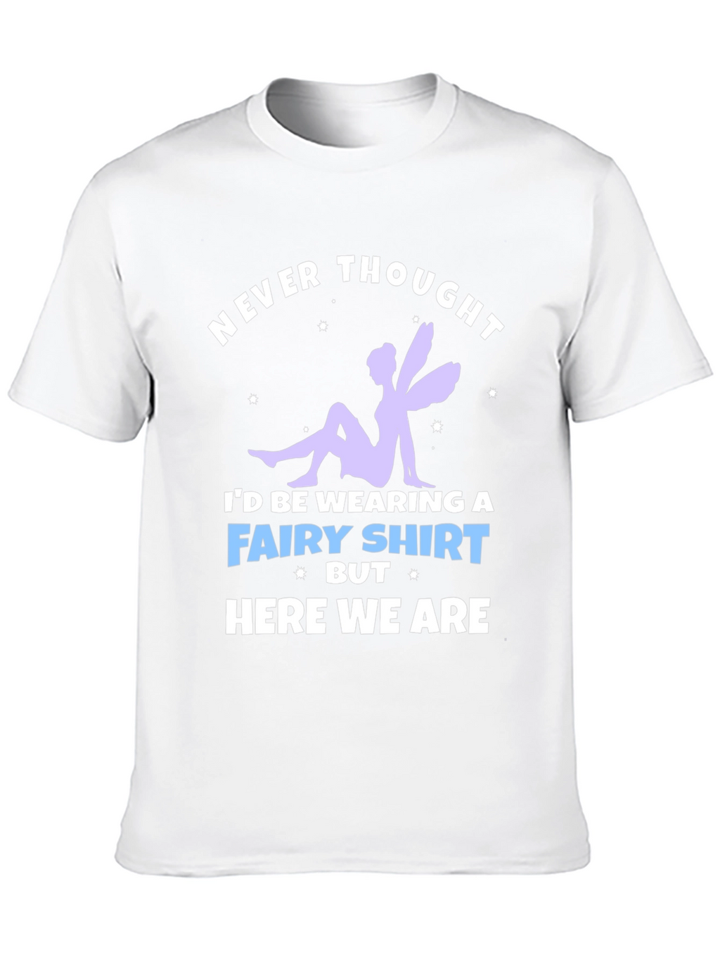 Never Thought Fairy T-Shirt
