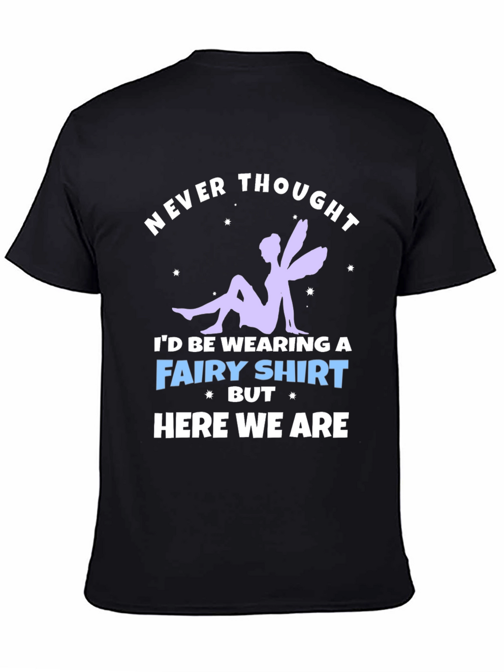 Never Thought Fairy T-Shirt
