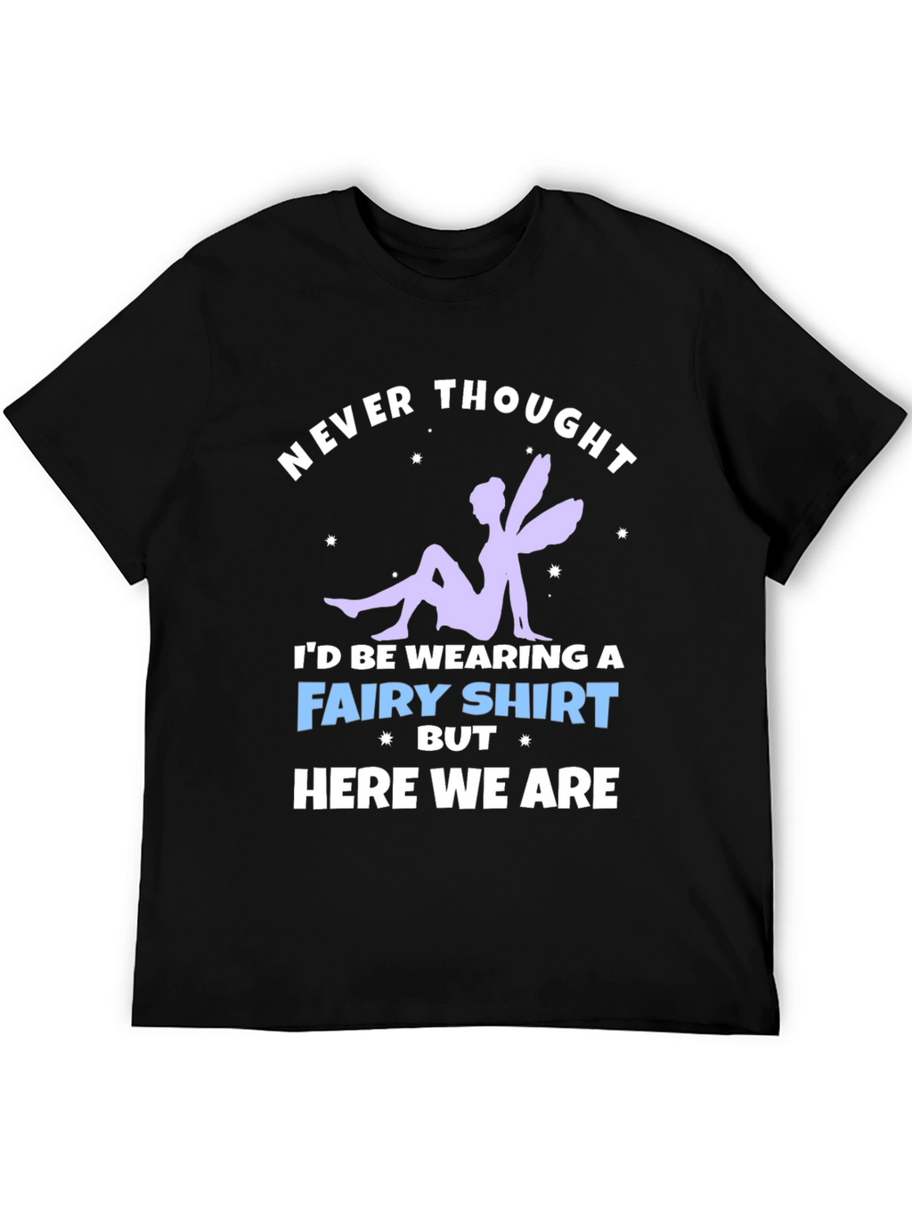 Never Thought Fairy T-Shirt