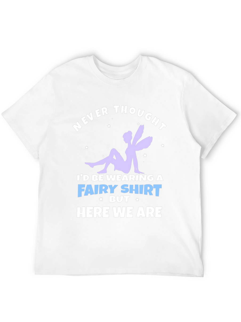 Never Thought Fairy T-Shirt