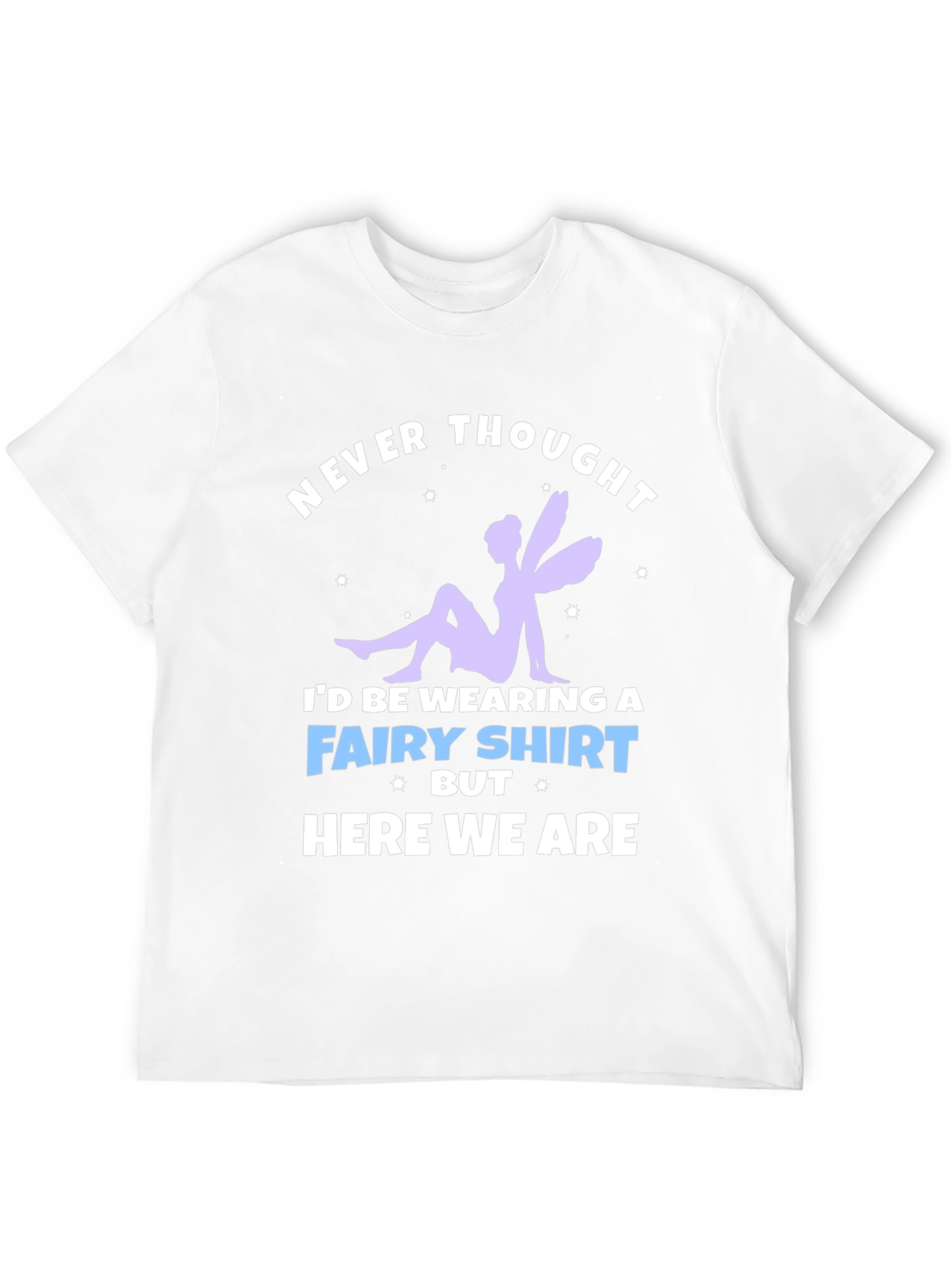 Never Thought Fairy T-Shirt