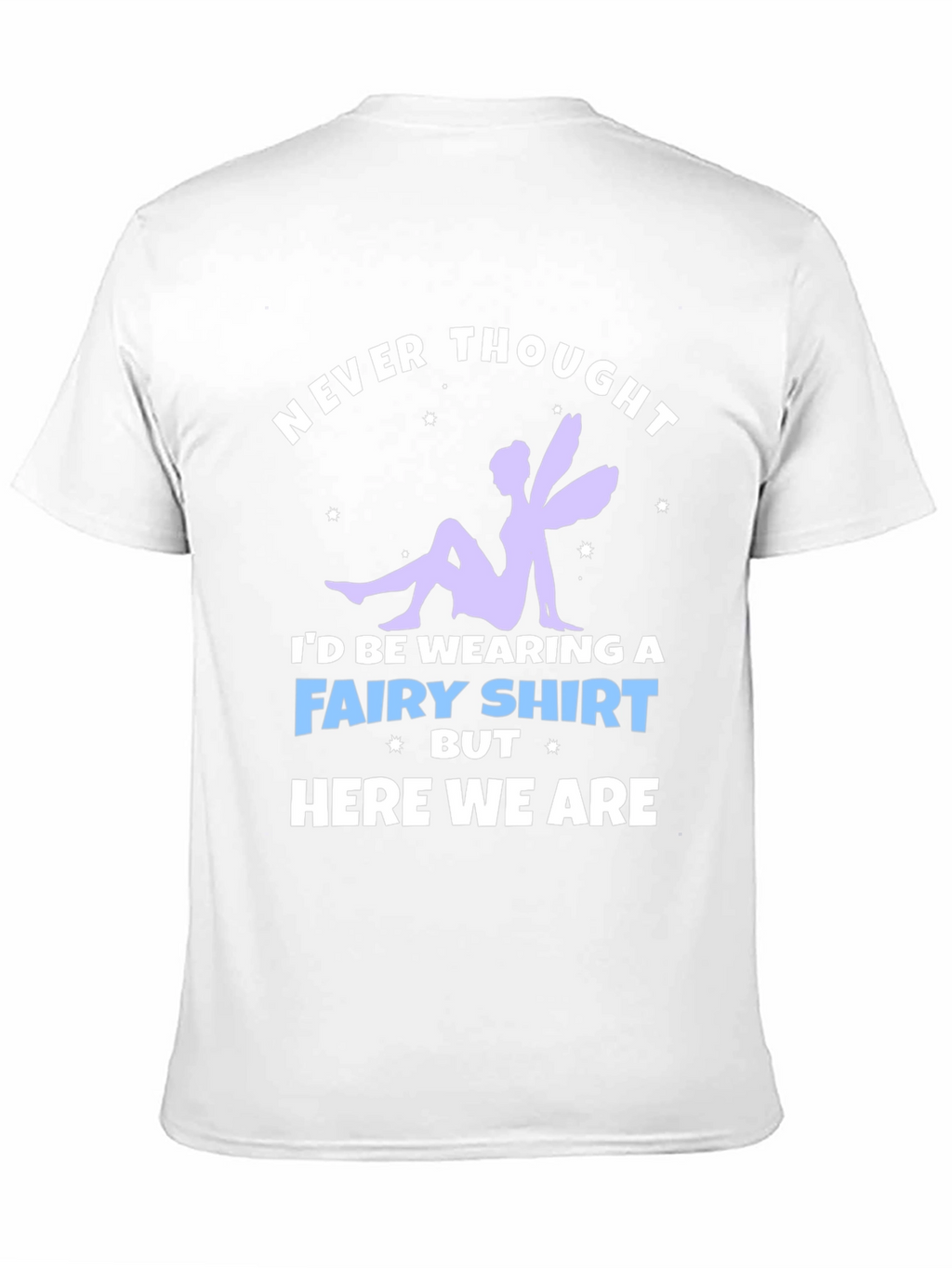 Never Thought Fairy T-Shirt