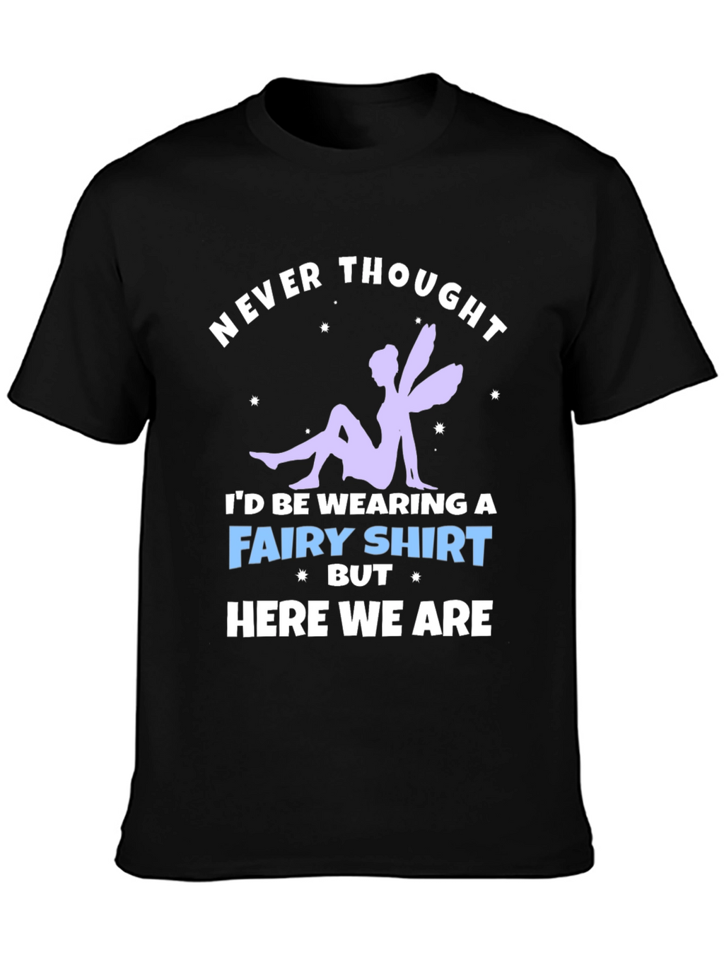 Never Thought Fairy T-Shirt