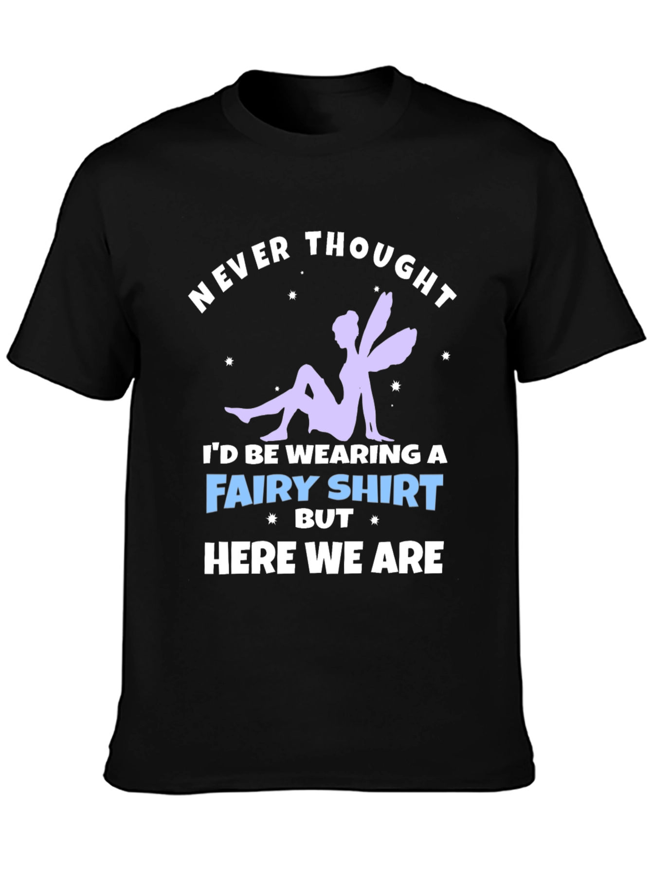 Never Thought Fairy T-Shirt