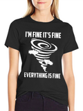 Im Fine Everything is Fine Tornado T-Shirt
