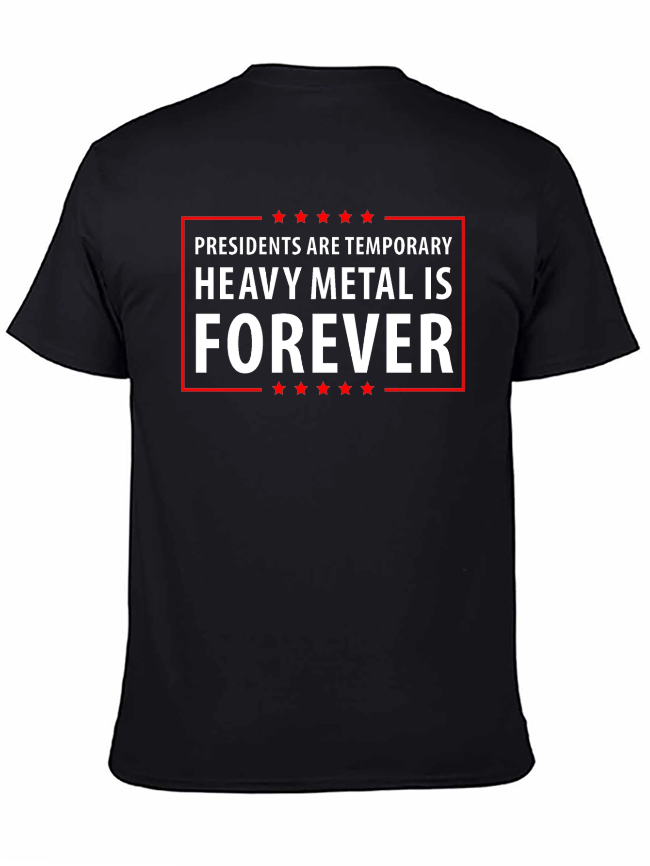 Heavy Metal Forever Tee - Presidents Are Temporary