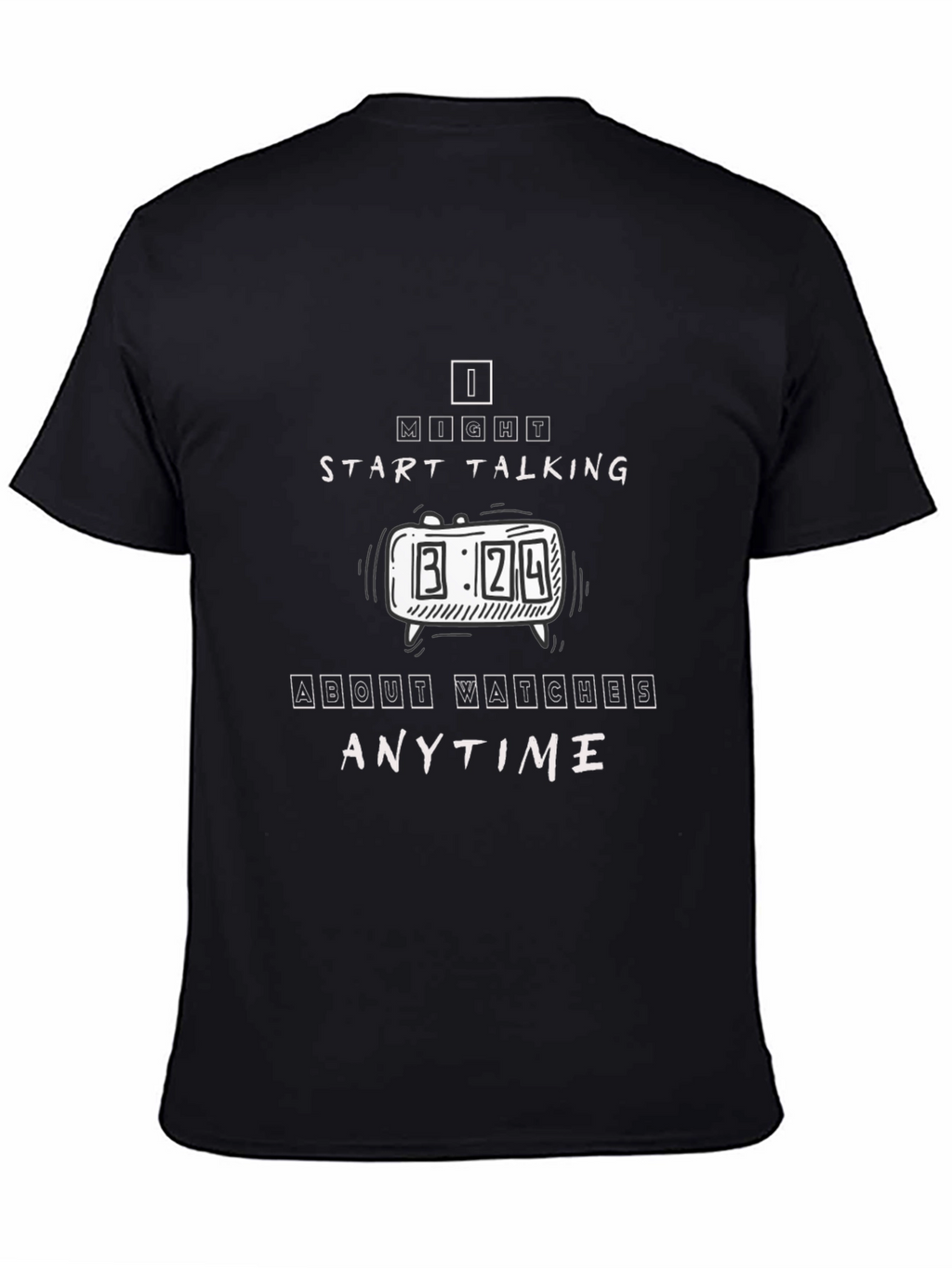 I Might Start Talking About Watches Anytime T-Shirt