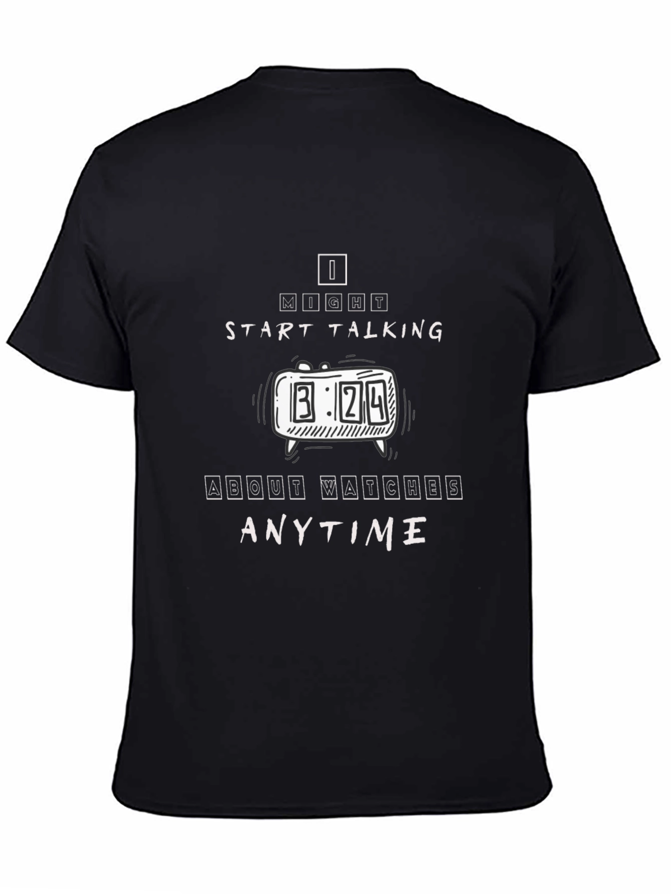 I Might Start Talking About Watches Anytime T-Shirt