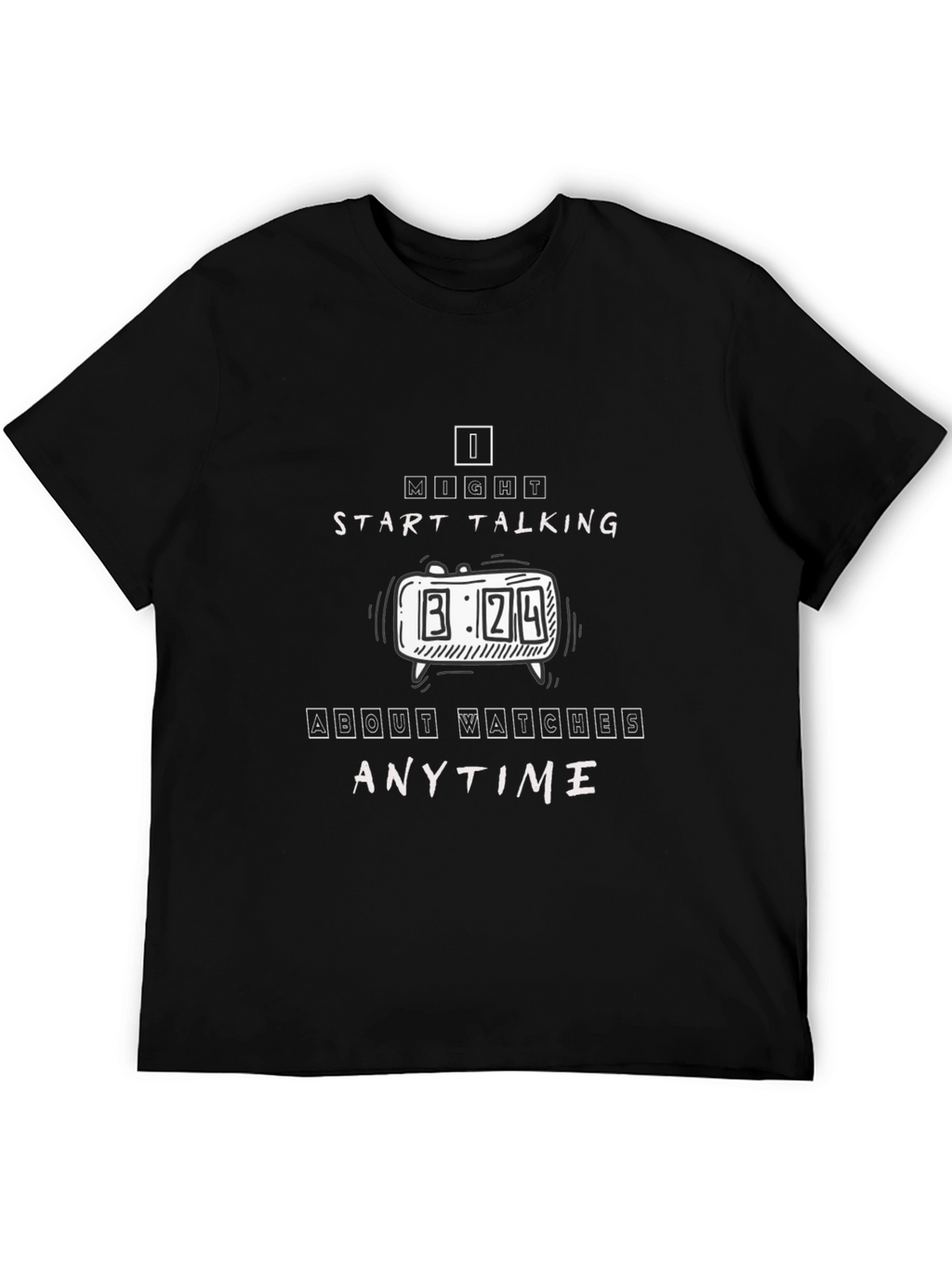 I Might Start Talking About Watches Anytime T-Shirt