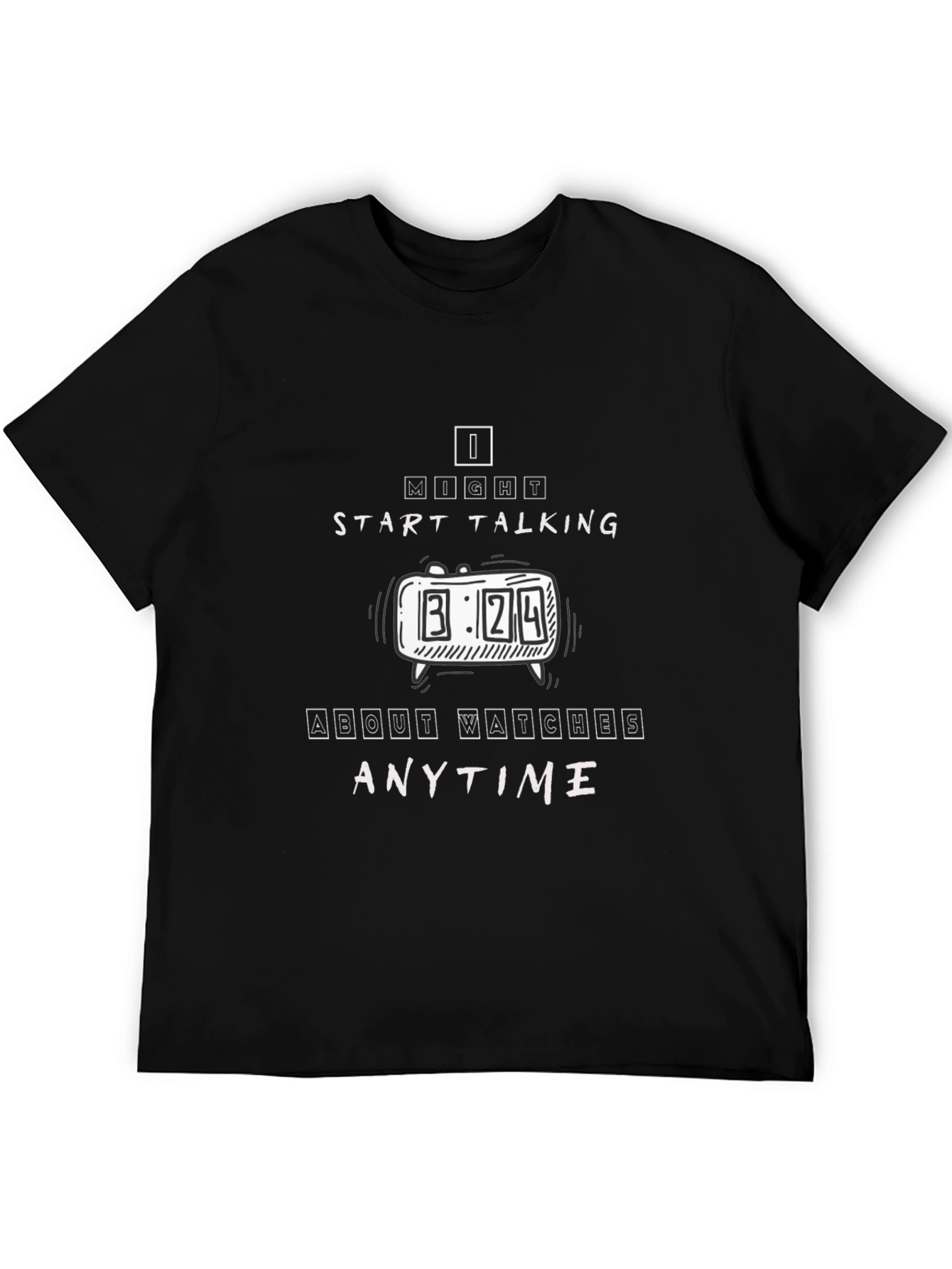 I Might Start Talking About Watches Anytime T-Shirt