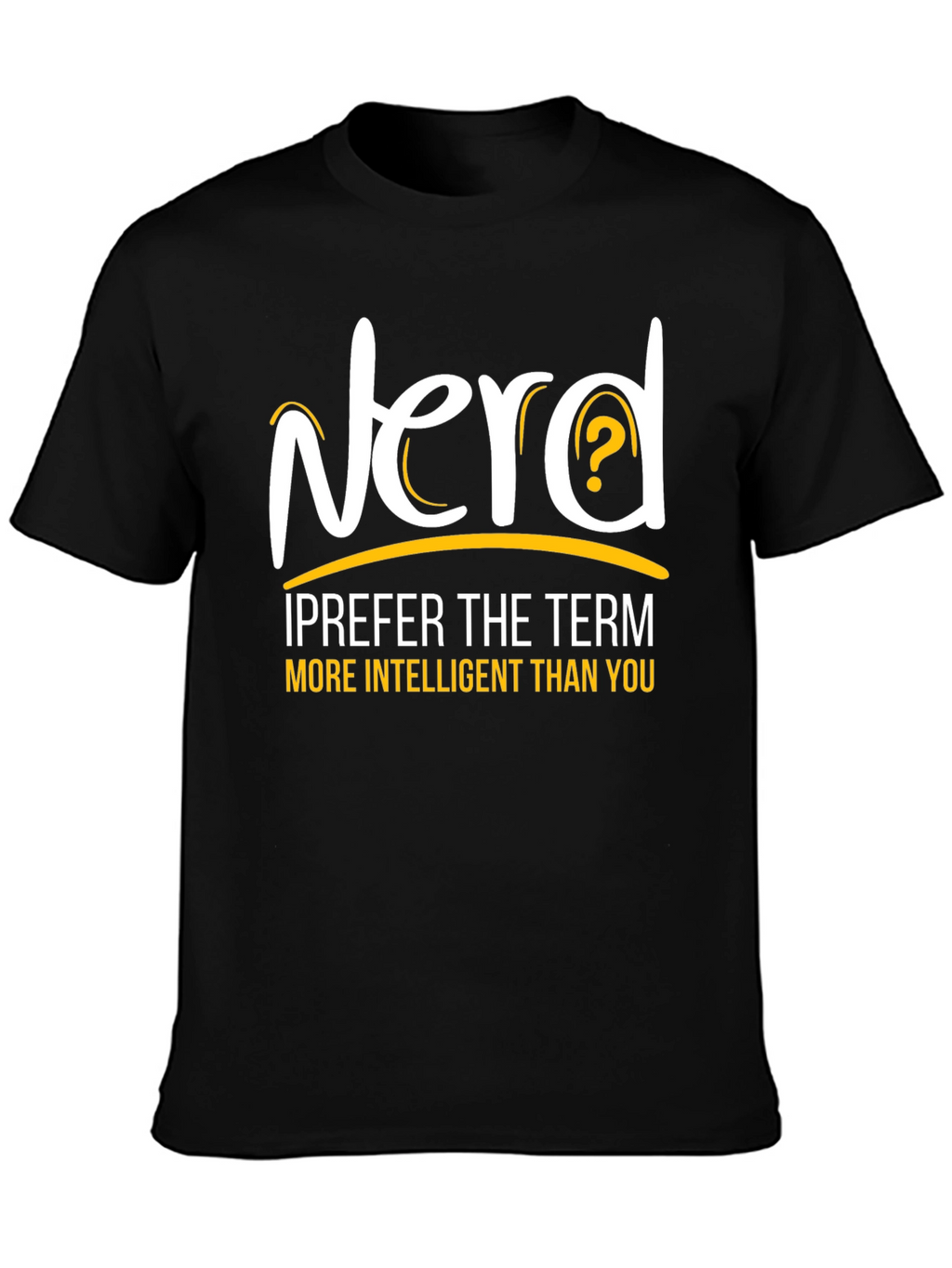 Nerd More Intelligent Than You Graphic T-Shirt