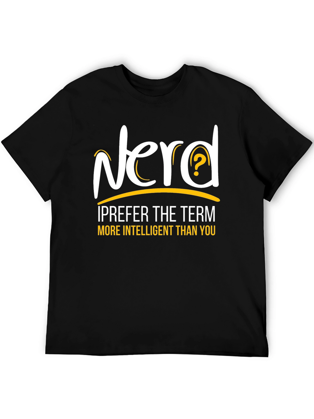 Nerd More Intelligent Than You Graphic T-Shirt