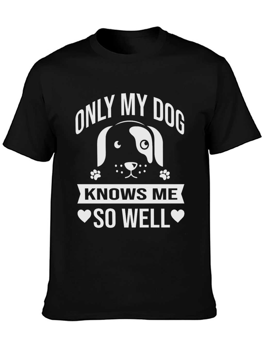 Only My Dog Knows Me Well T-Shirt