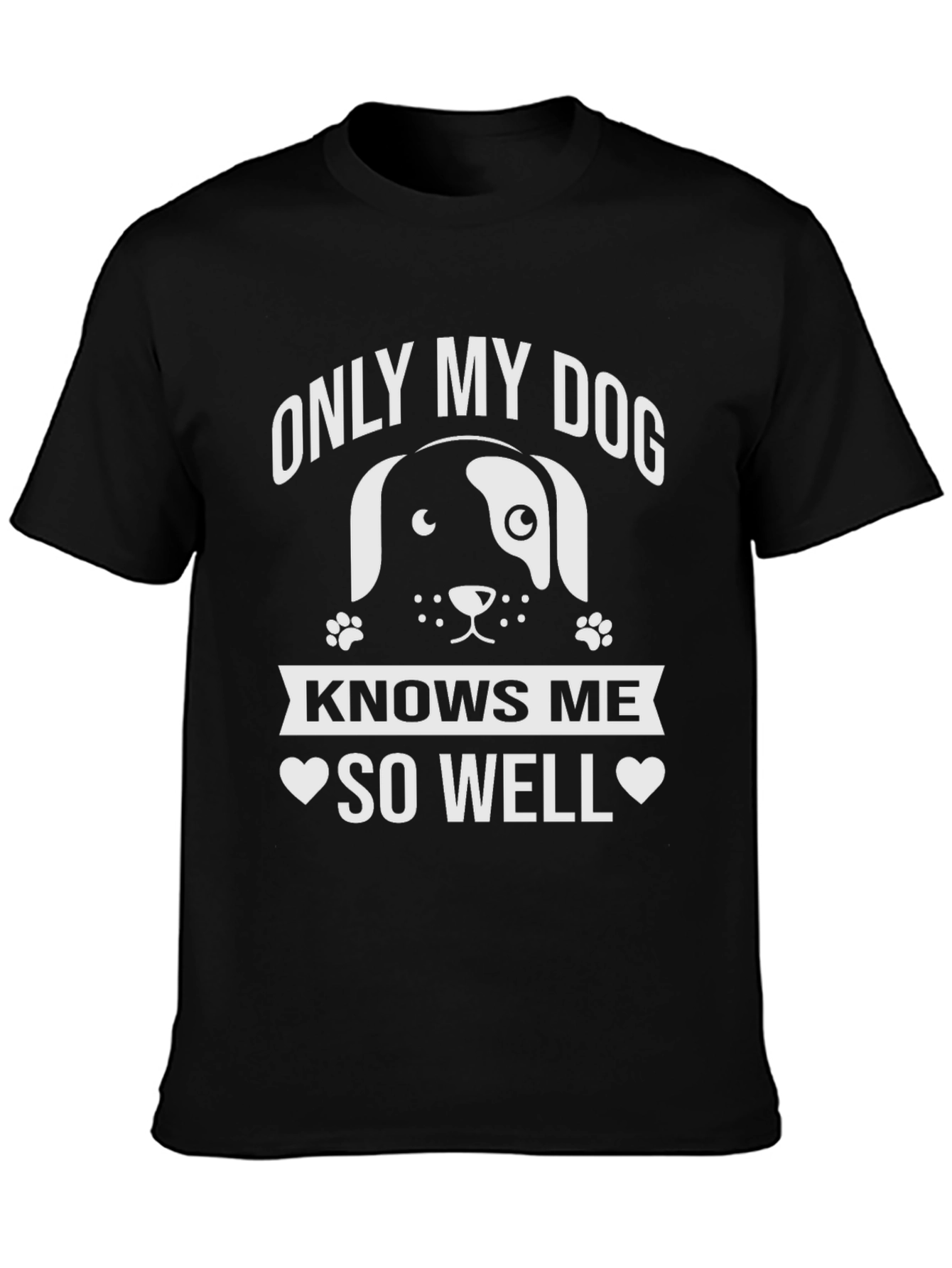 Only My Dog Knows Me Well T-Shirt