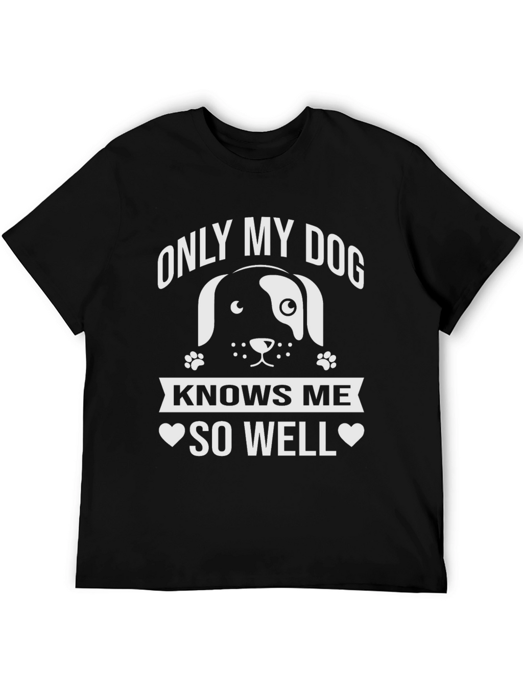 Only My Dog Knows Me Well T-Shirt
