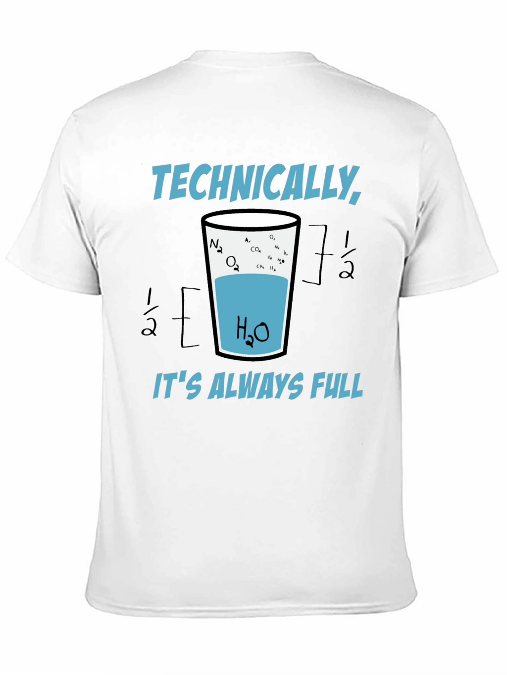 Scientifically Funny T-Shirt: Always Full Glass of Water