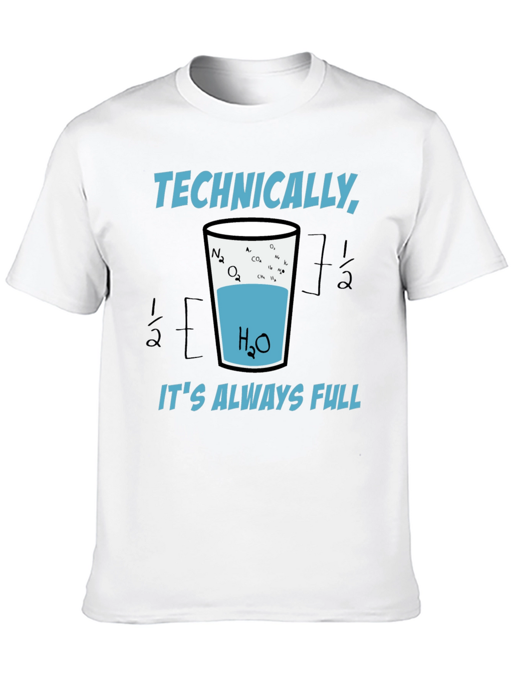 Scientifically Funny T-Shirt: Always Full Glass of Water