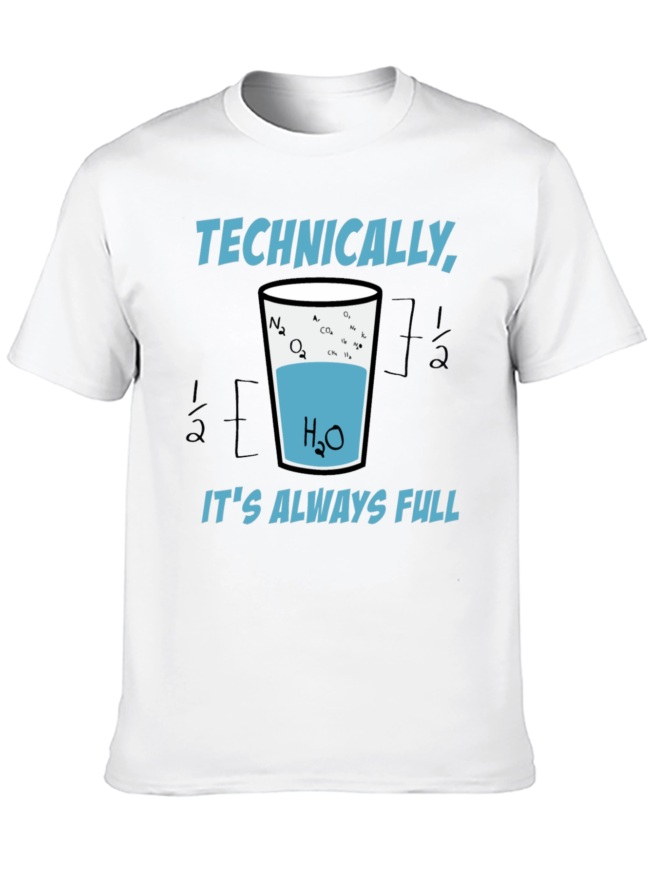 Scientifically Funny T-Shirt: Always Full Glass of Water