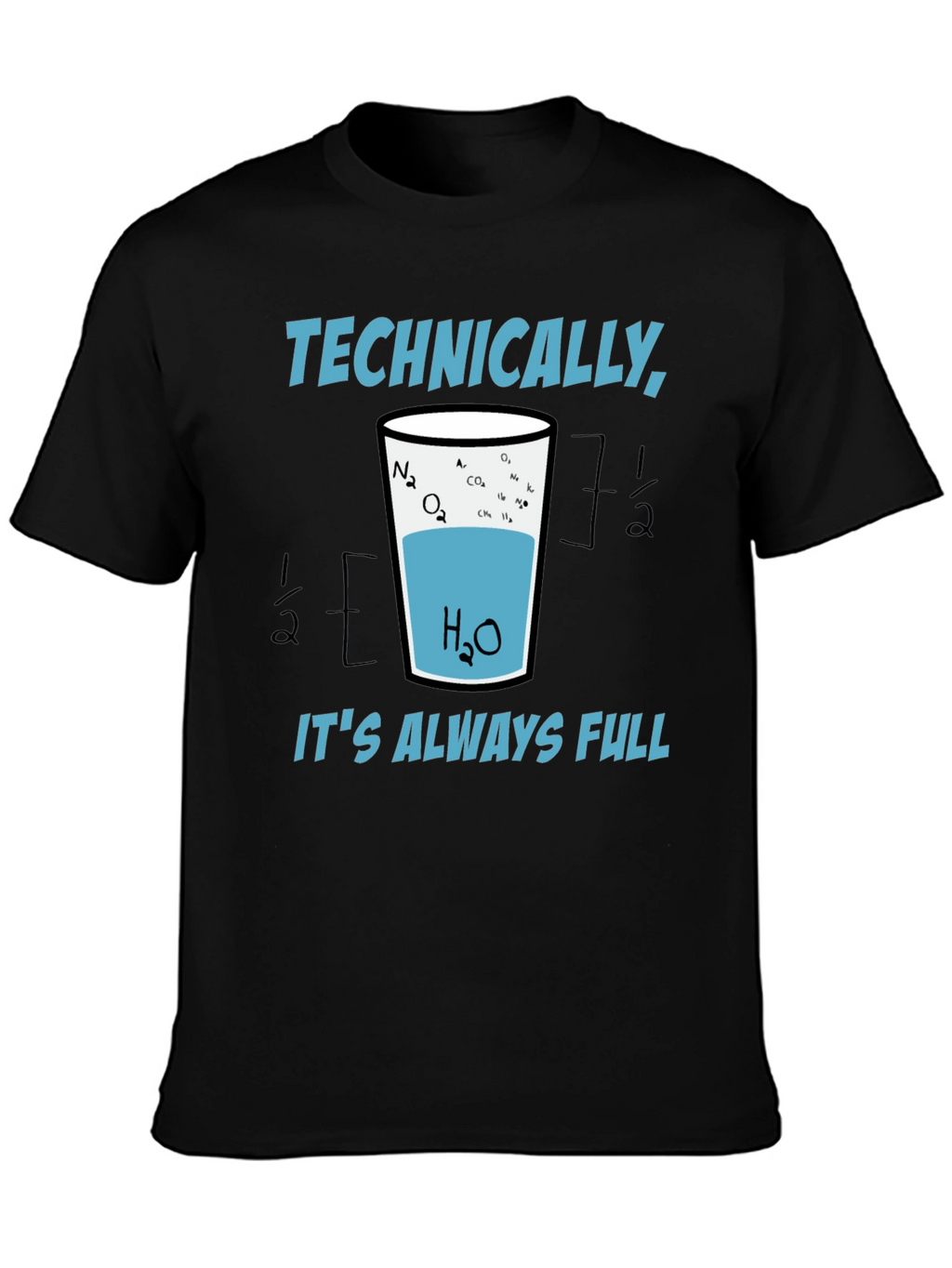 Scientifically Funny T-Shirt: Always Full Glass of Water