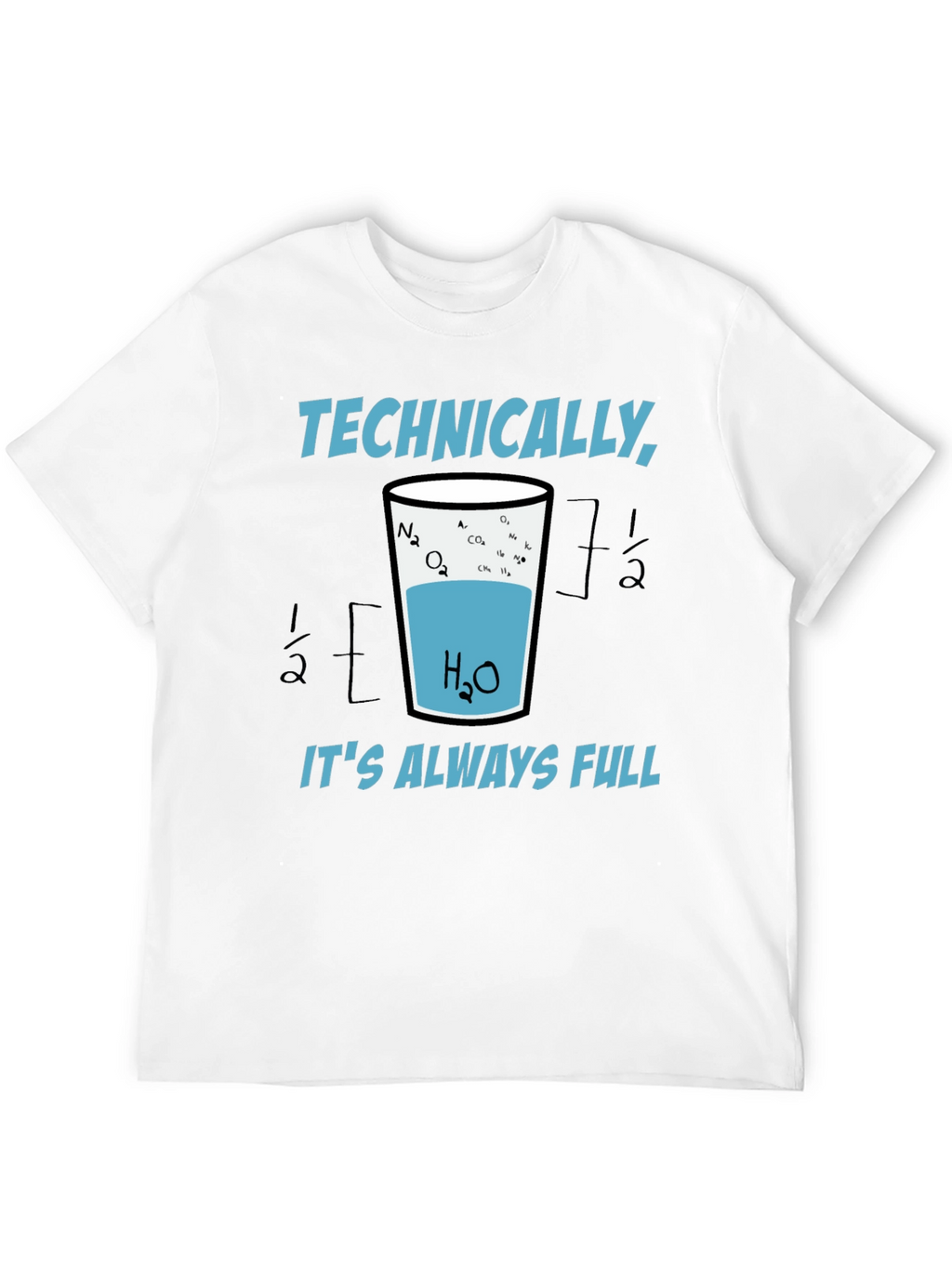 Scientifically Funny T-Shirt: Always Full Glass of Water