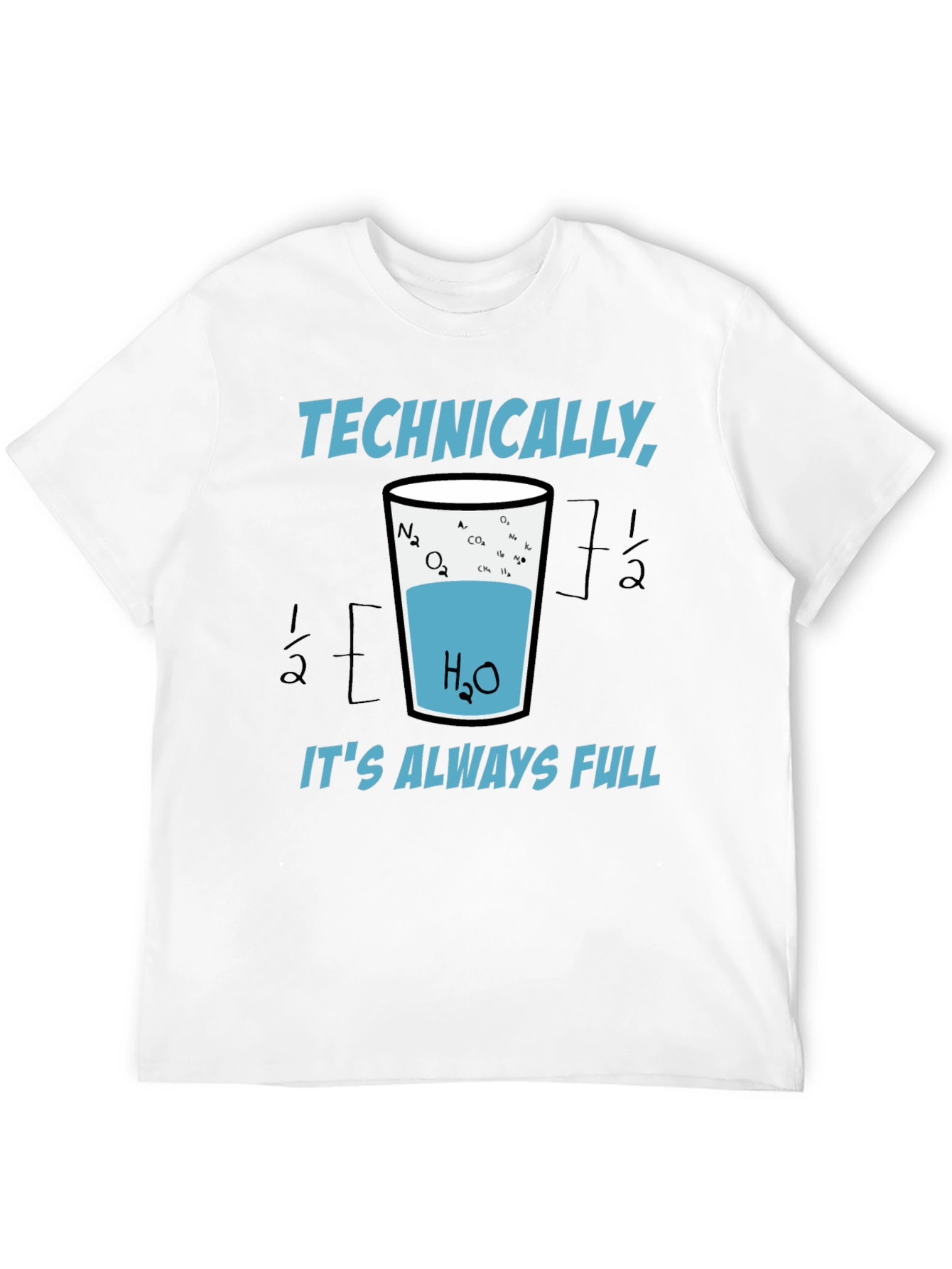 Scientifically Funny T-Shirt: Always Full Glass of Water