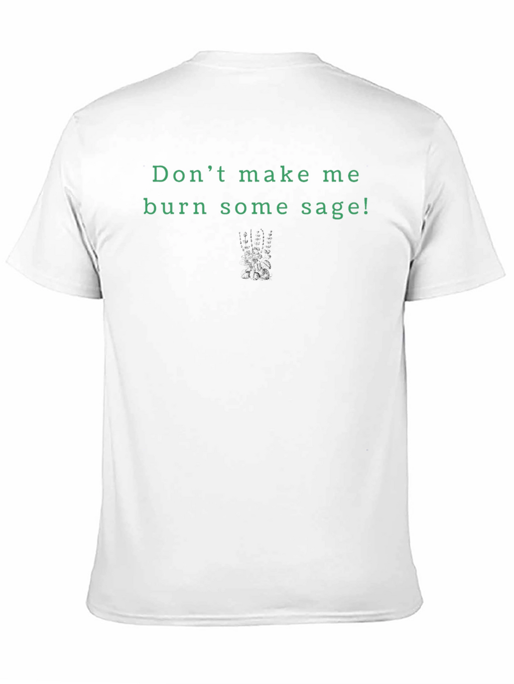 Dont Make Me Burn Sage! Graphic Tee