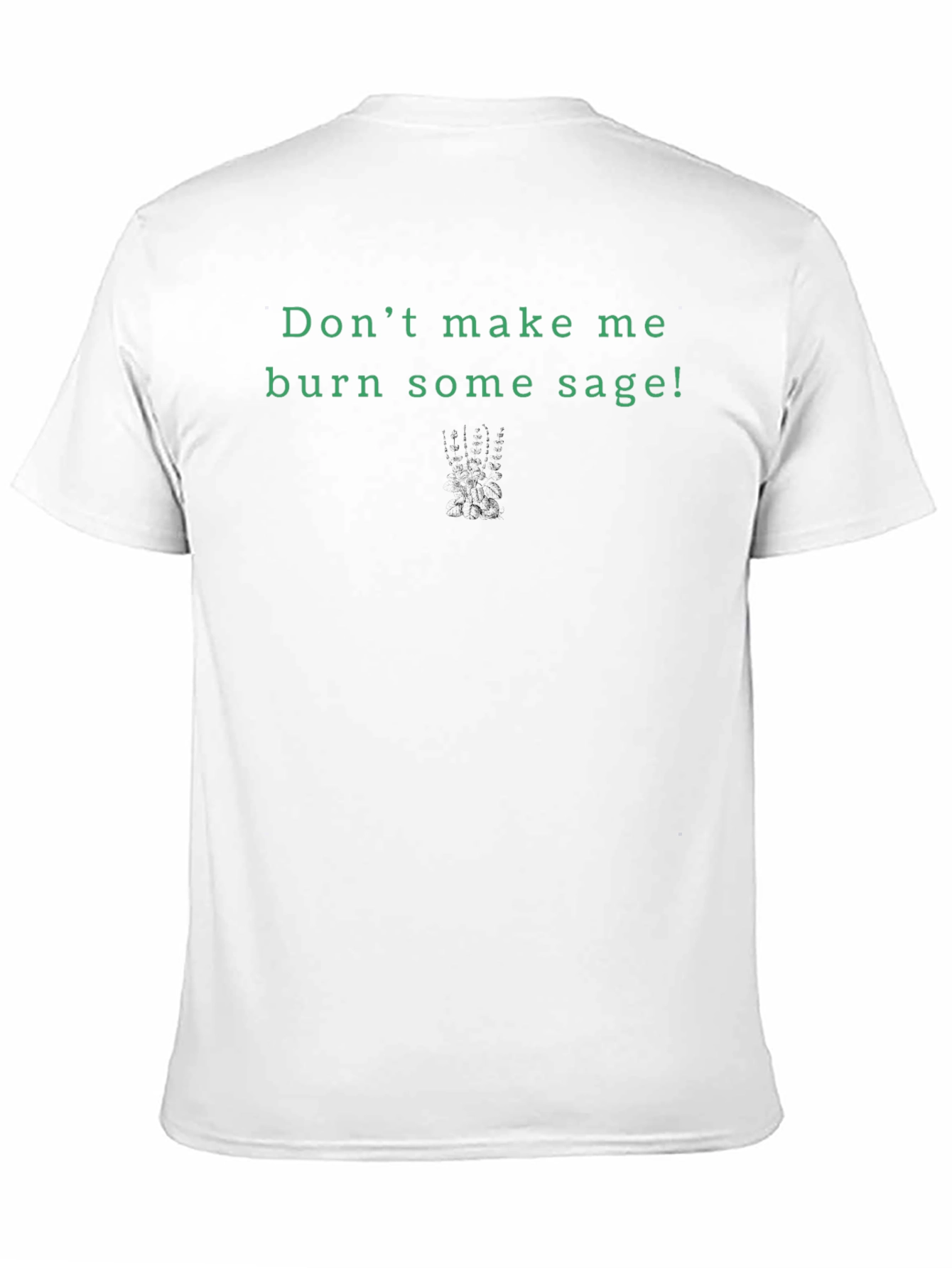 Dont Make Me Burn Sage! Graphic Tee
