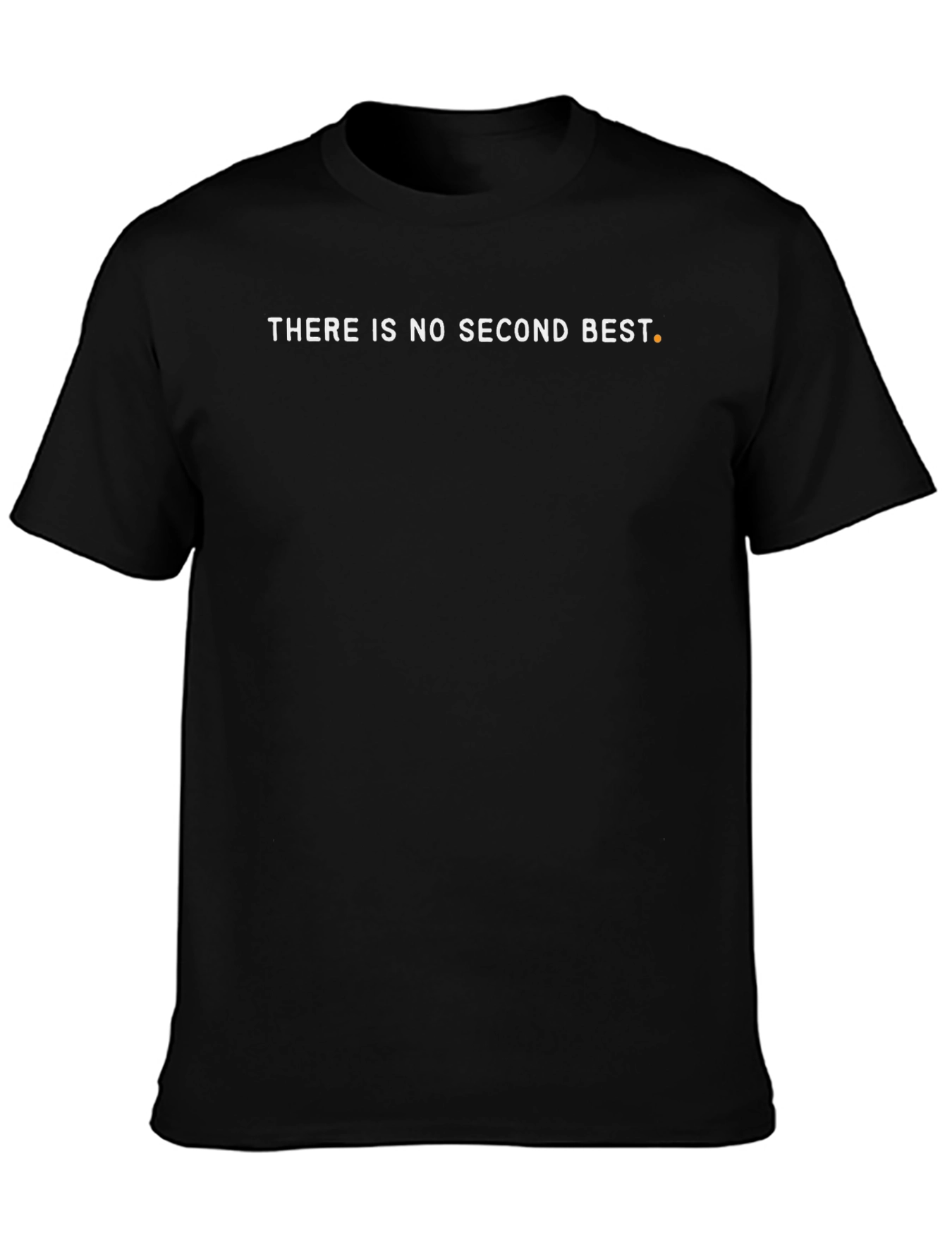 Motivational Black T-Shirt: There Is No Second Best