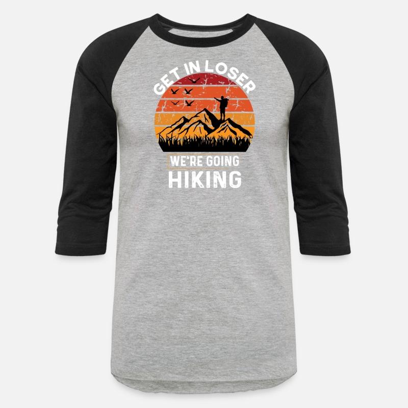 Get In Loser We Re Going Hiking