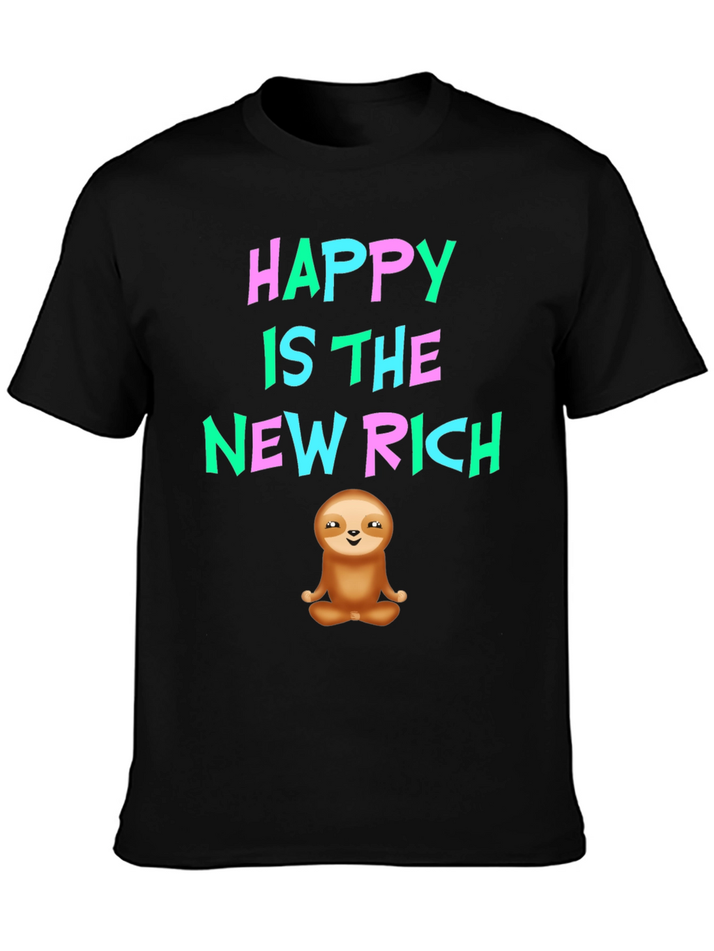 Happy Is The New Rich Sloth T-Shirt